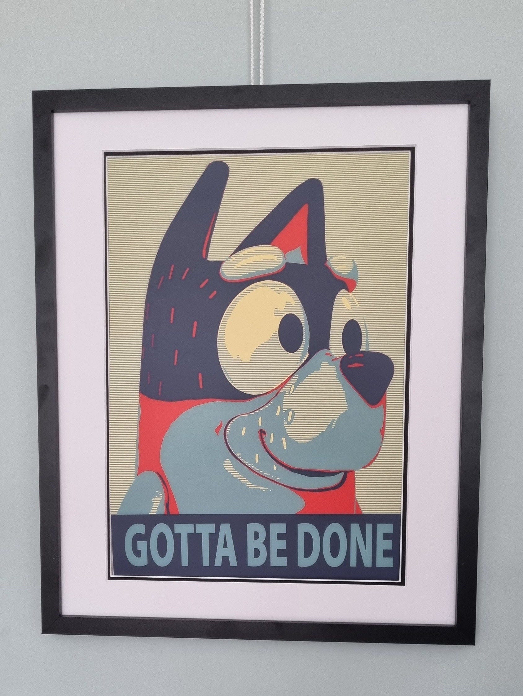 Bluey Themed Bandit A3 Poster - "Gotta Be Done"