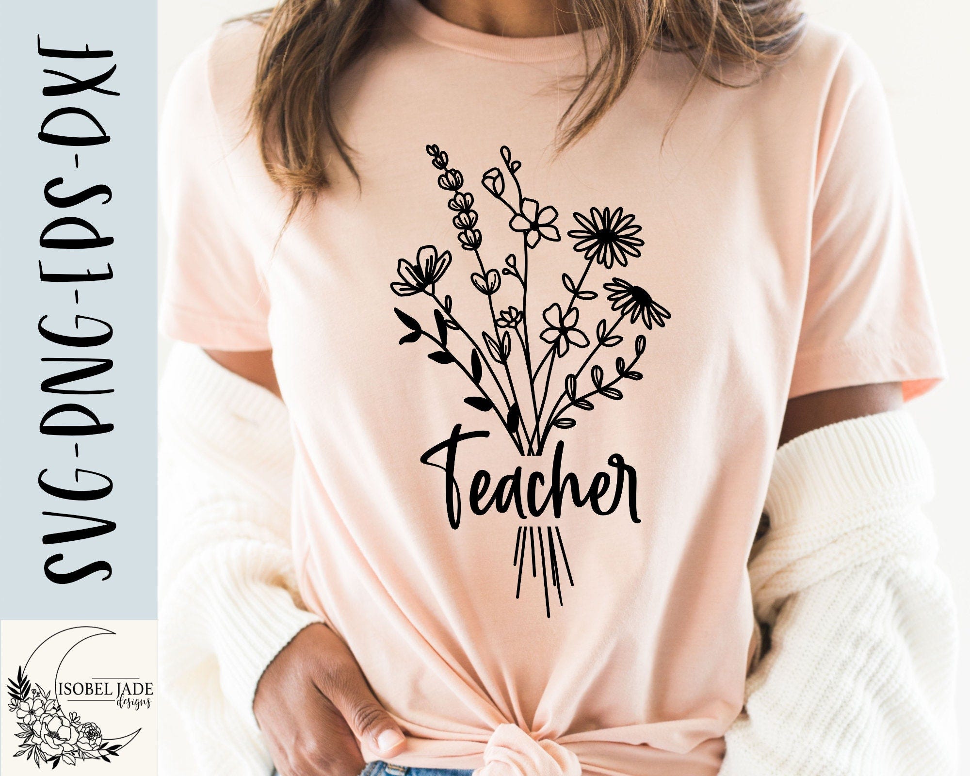 Teacher wildflowers svg, Teacher Shirt svg, Teacher svg, School teacher svg, Bouquet, SVG,PNG, EPS, Dxf, Instant Download, Cricut