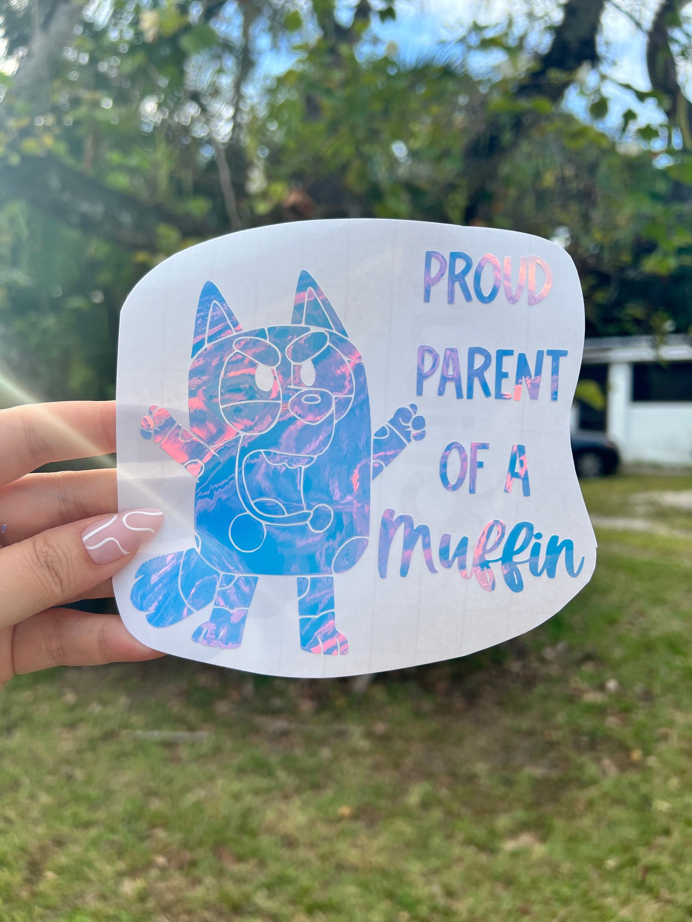 Proud Parent Of A Muffin Bluey Decal Car Tumbler Laptop Holographic Glitter Vinyl