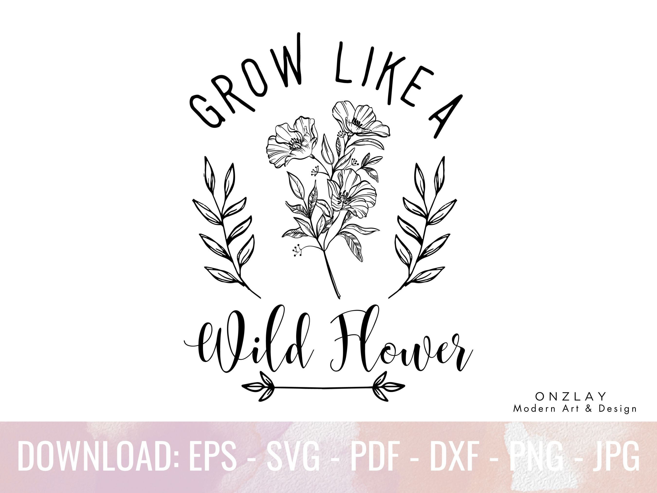 Grow like a Wildflower Svg | Cute Inspirational Svg, Positive quotes Svg | Botanical Svg, You are enough | Simply positive vibes, Worthy Svg