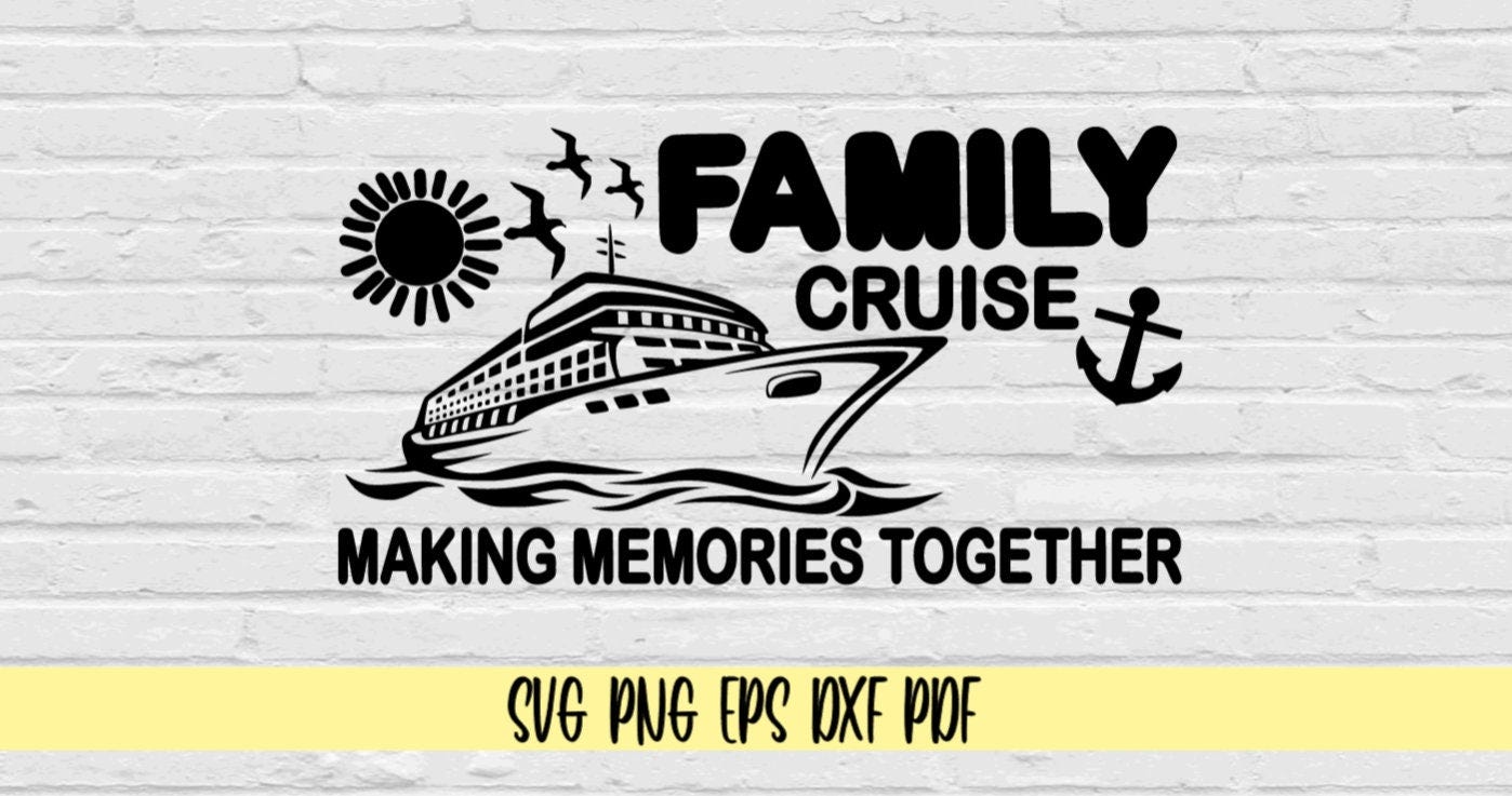 Family cruise making memories together svg png eps dxf pdf/family cruise svg png/cruise ship svg png clip art/family vacation shirts svg png