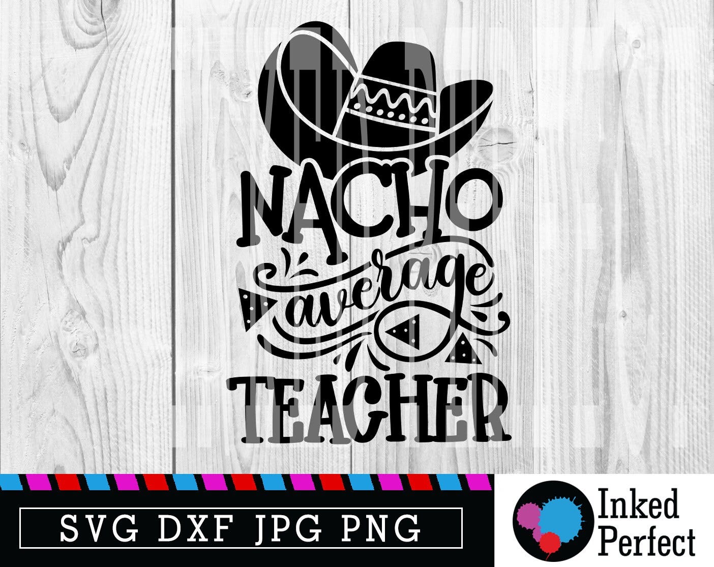 Nacho Average Teacher Cinco de Mayo SVG DXF PNG Cut File Teacher Gift Back to School Proud Teacher Gift Idea T-shirt Teacher Life