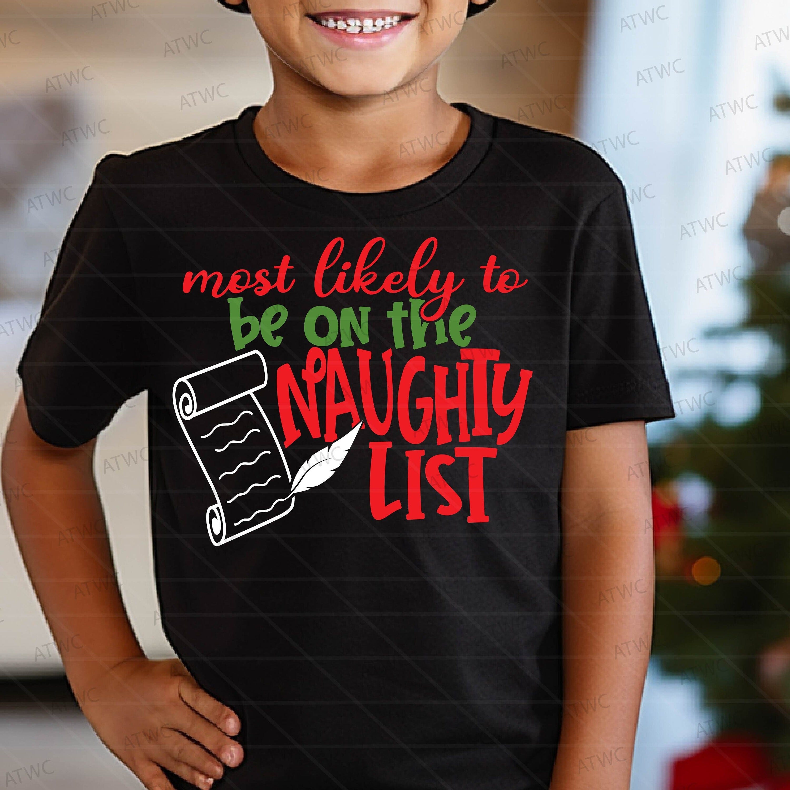 Most Likely to Be on the Naughty List DIGITAL SVG Cut File, Christmas svg,  Christmas Shirt svg, Child Christmas Shirt svg, Most Likely svg