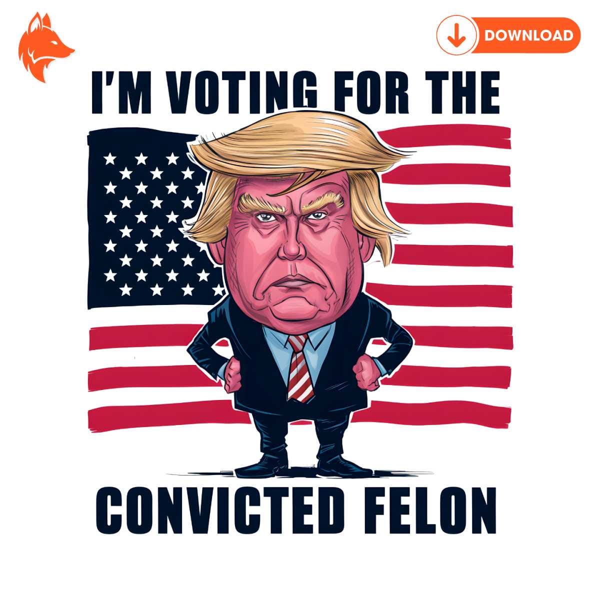 Free USA Election Im Voting For The Convicted Felon PNG