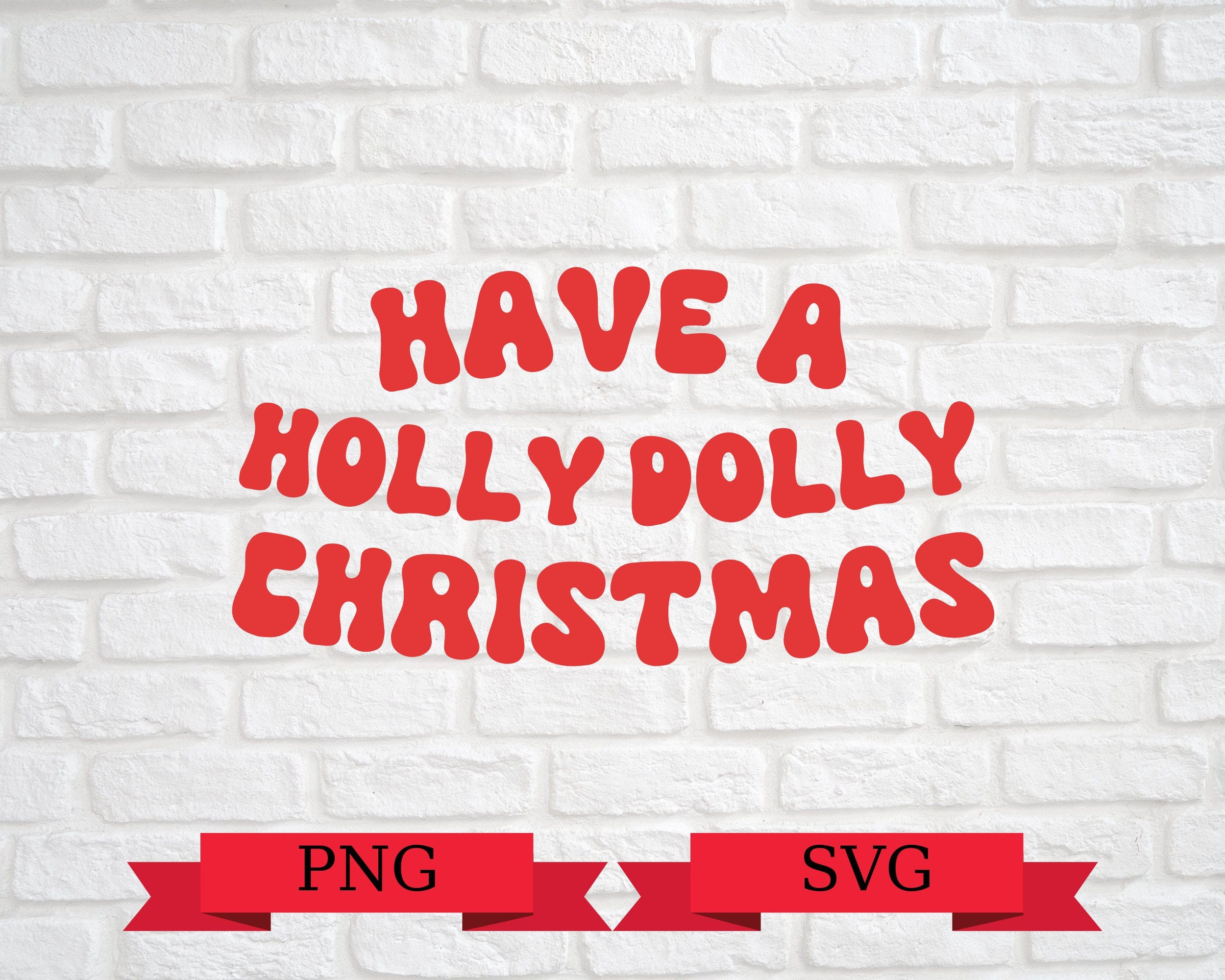 Have A Holly Dolly Christmas PNG, Christmas PNG Sublimation Design, Digital File