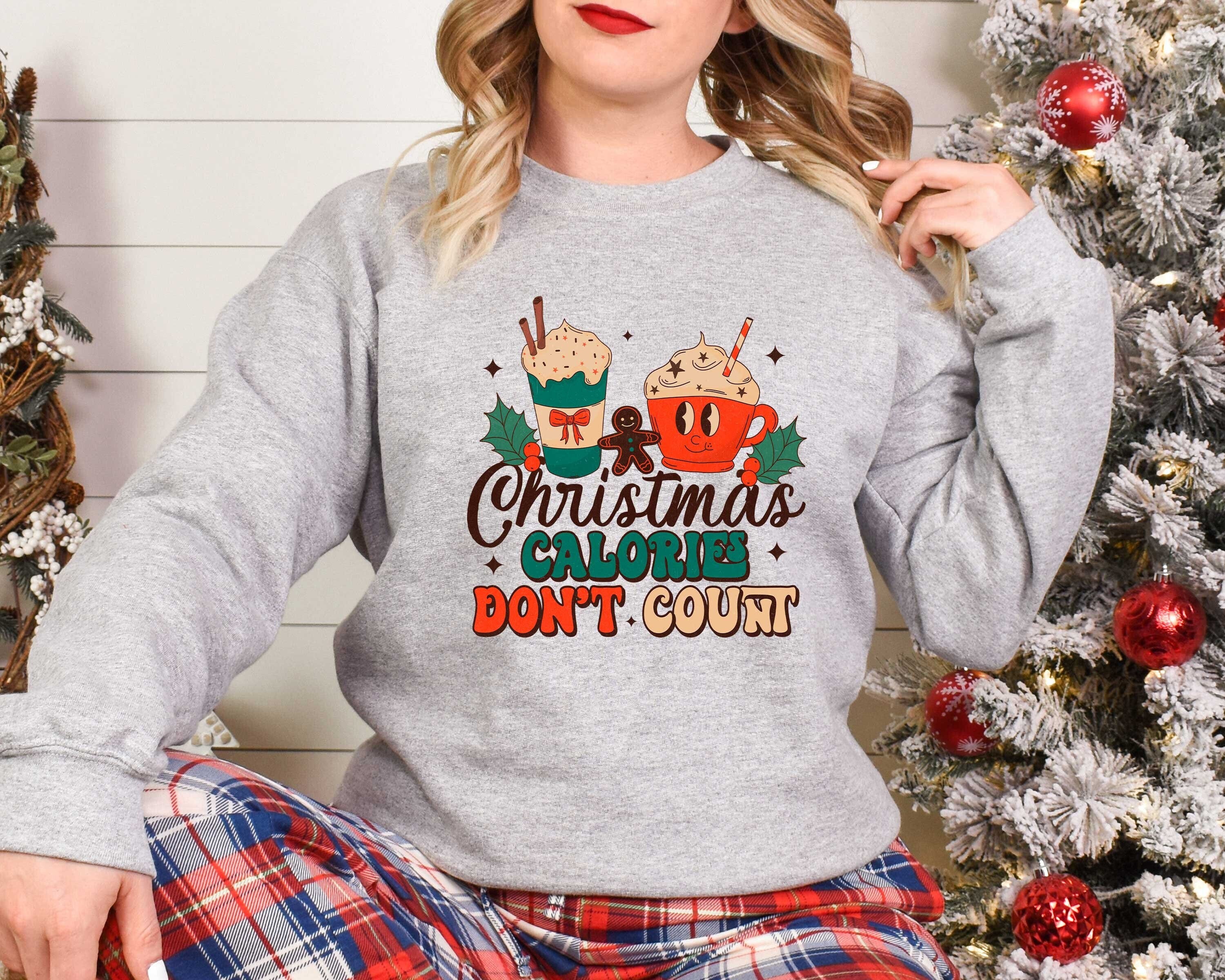 Christmas Calories Dont Count, Cookies Gingerbread Sweatshirt, Christmas Cookies Sweatshirt, Christmas Coffee Sweatshirt, Christmas Gift