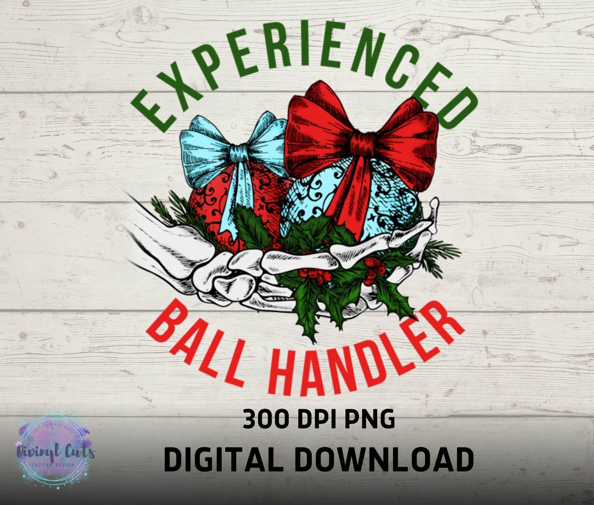 Funny Christmas PNG design | Christmas humor | Professional Ball Handler PNG | Sublimation | Digital Download |Printable
