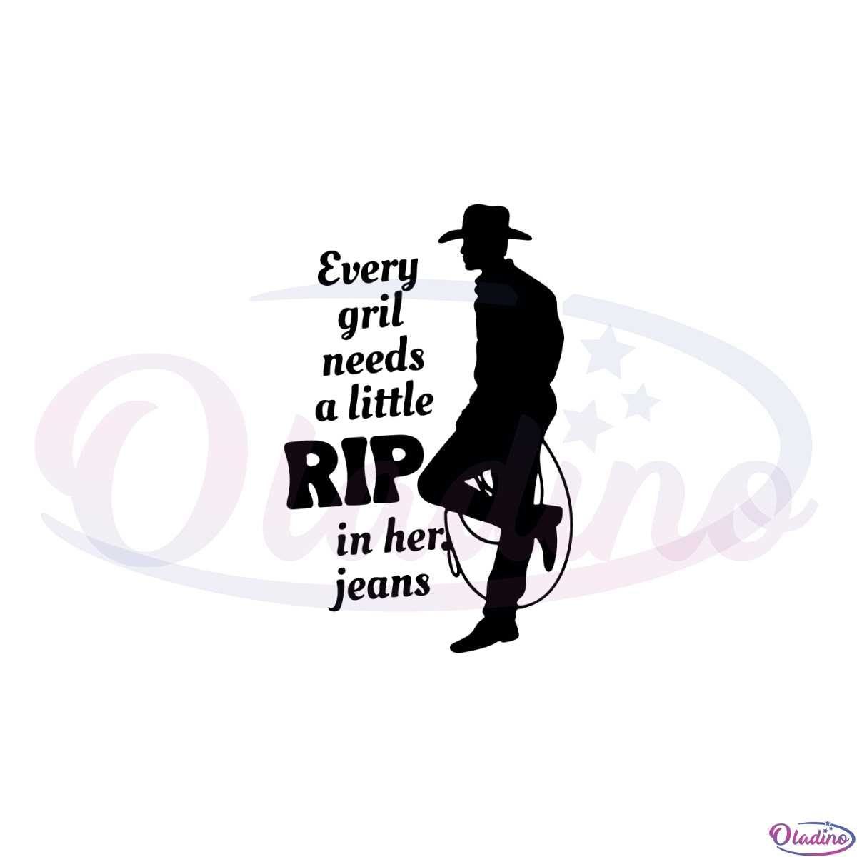 Official Every Girl Needs A Little Rip In Her Jeans Svg Cutting Files