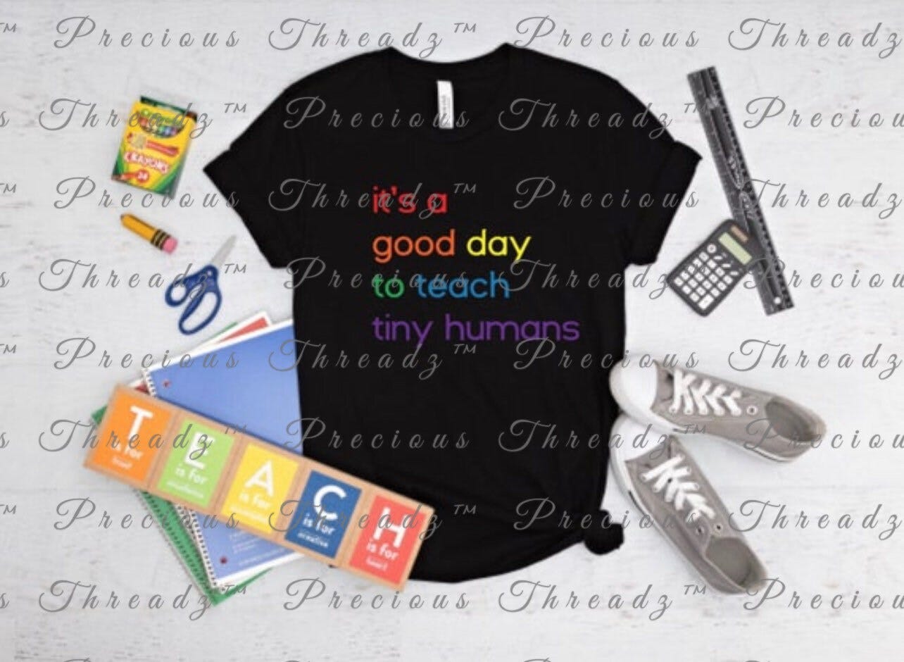 Its a Good Day to Teach Tiny Humans | Teacher | Teaching | 100 Days | Screen Print Transfer |  Ready to Press