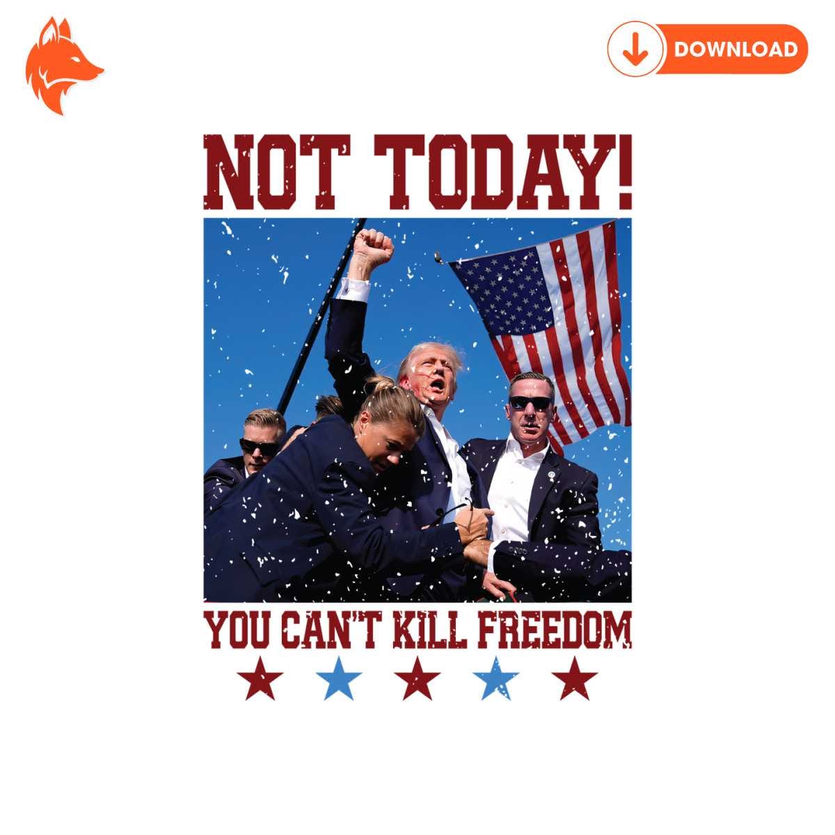 Free Retro Donald Trump Not Today You Cant Kill Freedom PNG