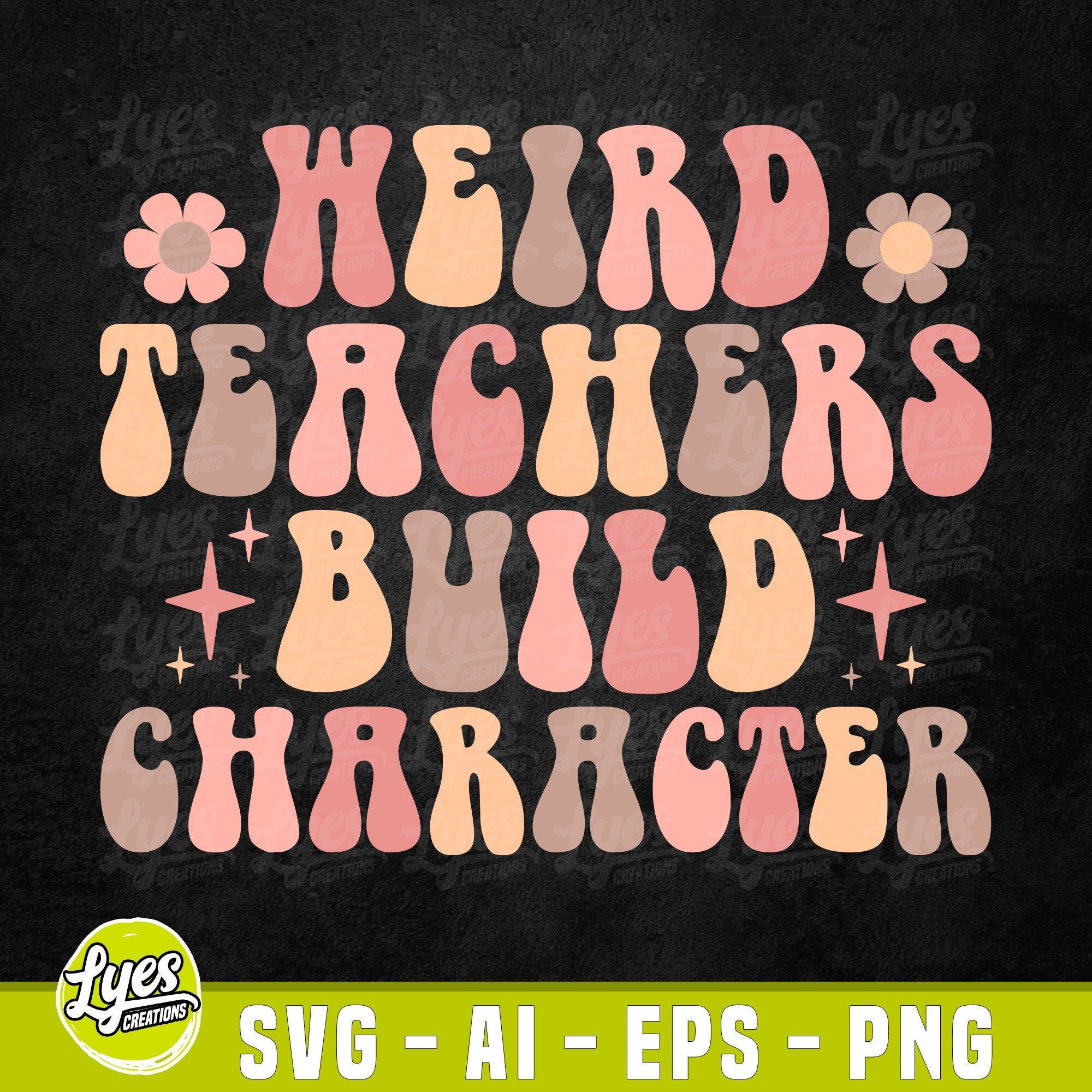 Weird Teachers Build Character Svg, Teacher Appreciation Gift, Teacher Groovy Svg, Teacher SVG, Funny Teacher Sayings Digital PNG