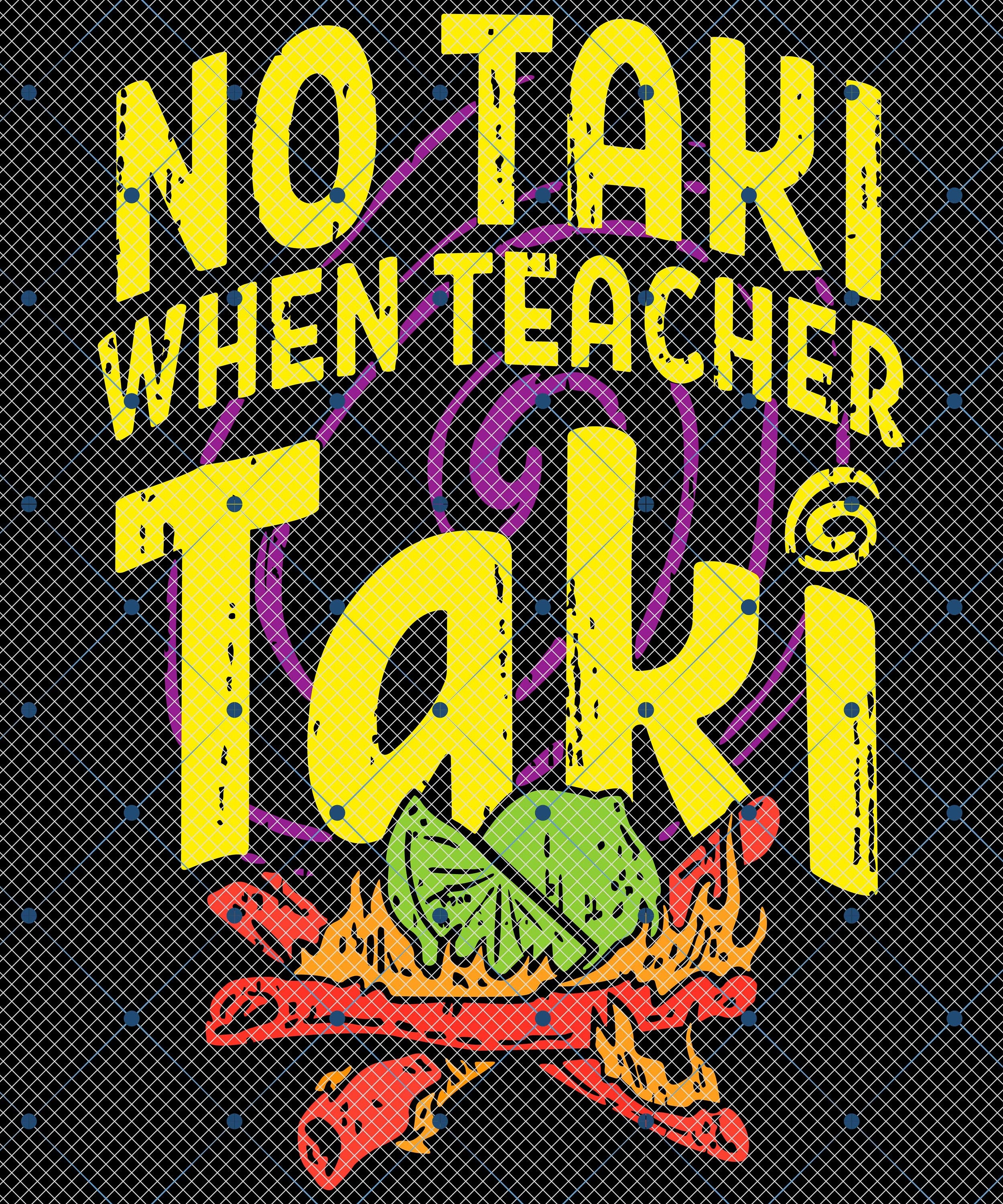 No Taki When Teacher Taki Png, Funny Teacher Png, Teacher Appreciation Gift, Teach Love Inspire Png, Teacher Vibes Png, Teacher Gift