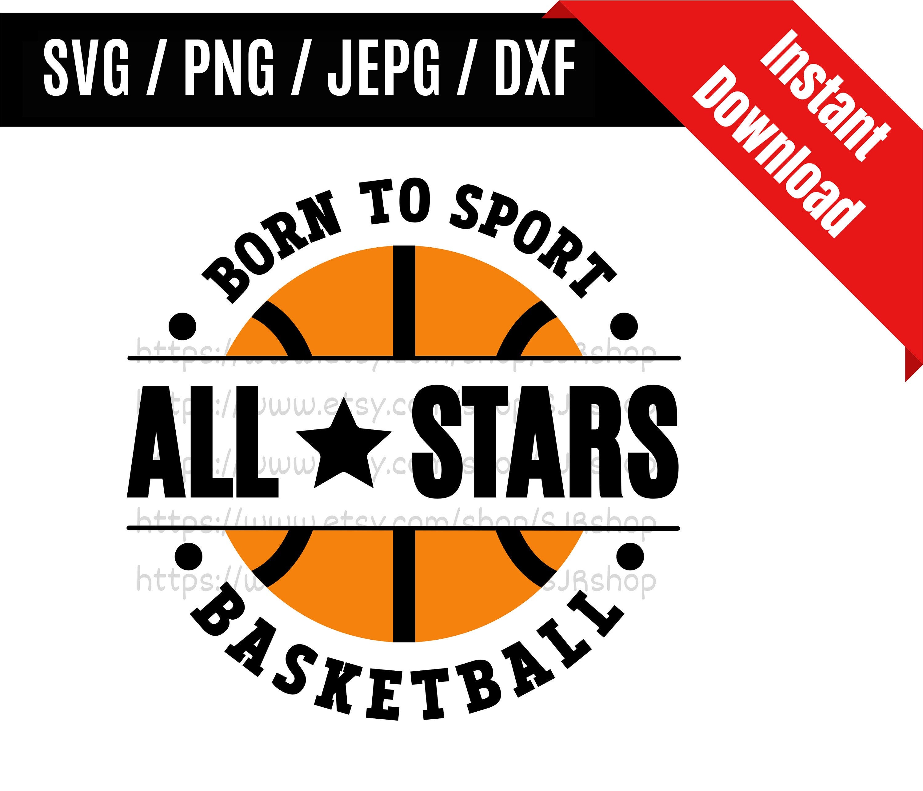 Born To Sport All Stars Basketball svg / All Stars svg / Basketball svg / Basketball All Star svg / Basketball SVG PNG dxf & jpeg Print File
