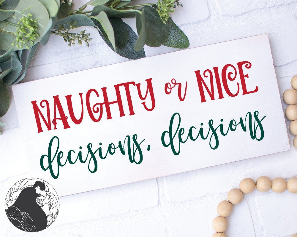 Naughty or Nice svg, Funny Christmas svg, Christmas Cut File, Digital Download, , Cricut Files, Silhouette Designs, DXF, PNG
