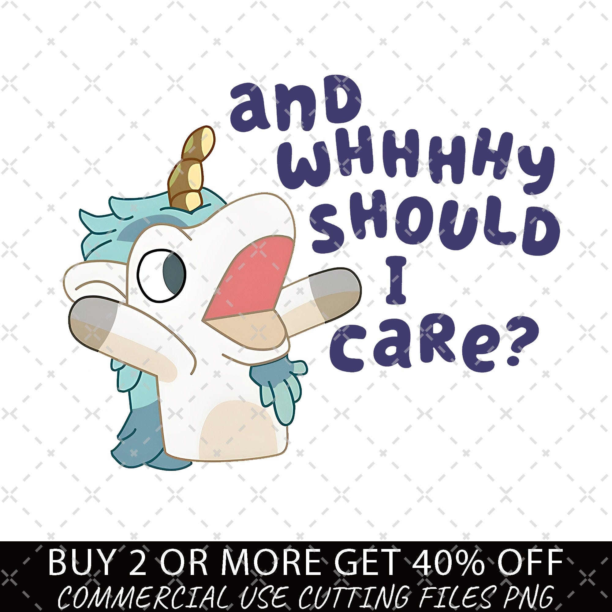 Unicorse Why Should I Phonee Png, Bluey Funny PNG, Bluey Family Png, Decal Files, Vinyl Stickers, Car Image, And Why Should I Care Png