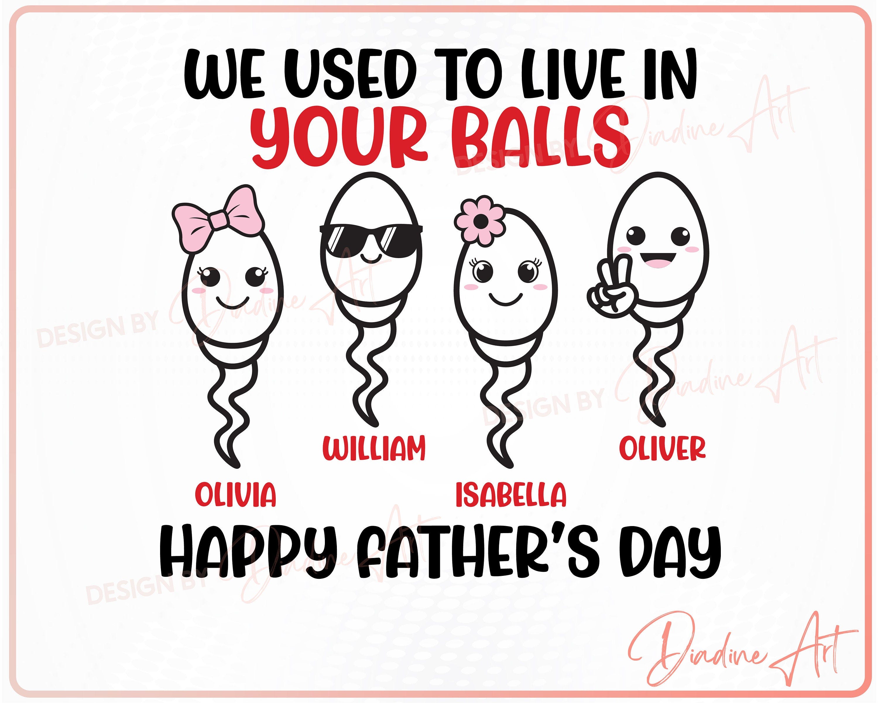 Funny Fathers Day Shirt Mug SVG, Personalized We Used To Live In Your Balls Happy Father