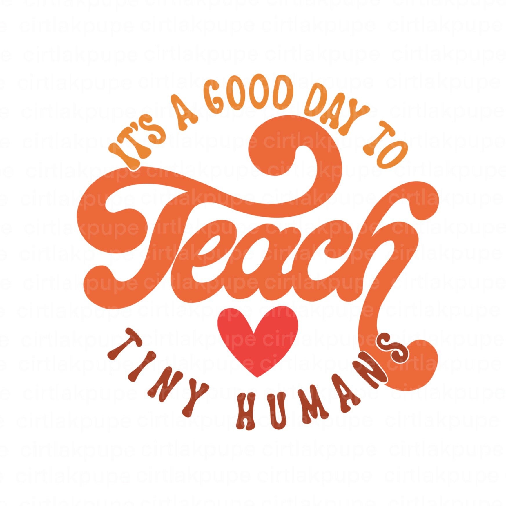 It Is A Good Day To Teach Tiny Humans png, Teacher shirt png, Teacher Life png, Teacher Quotes png, One Loved Teacher, Best Teacher png