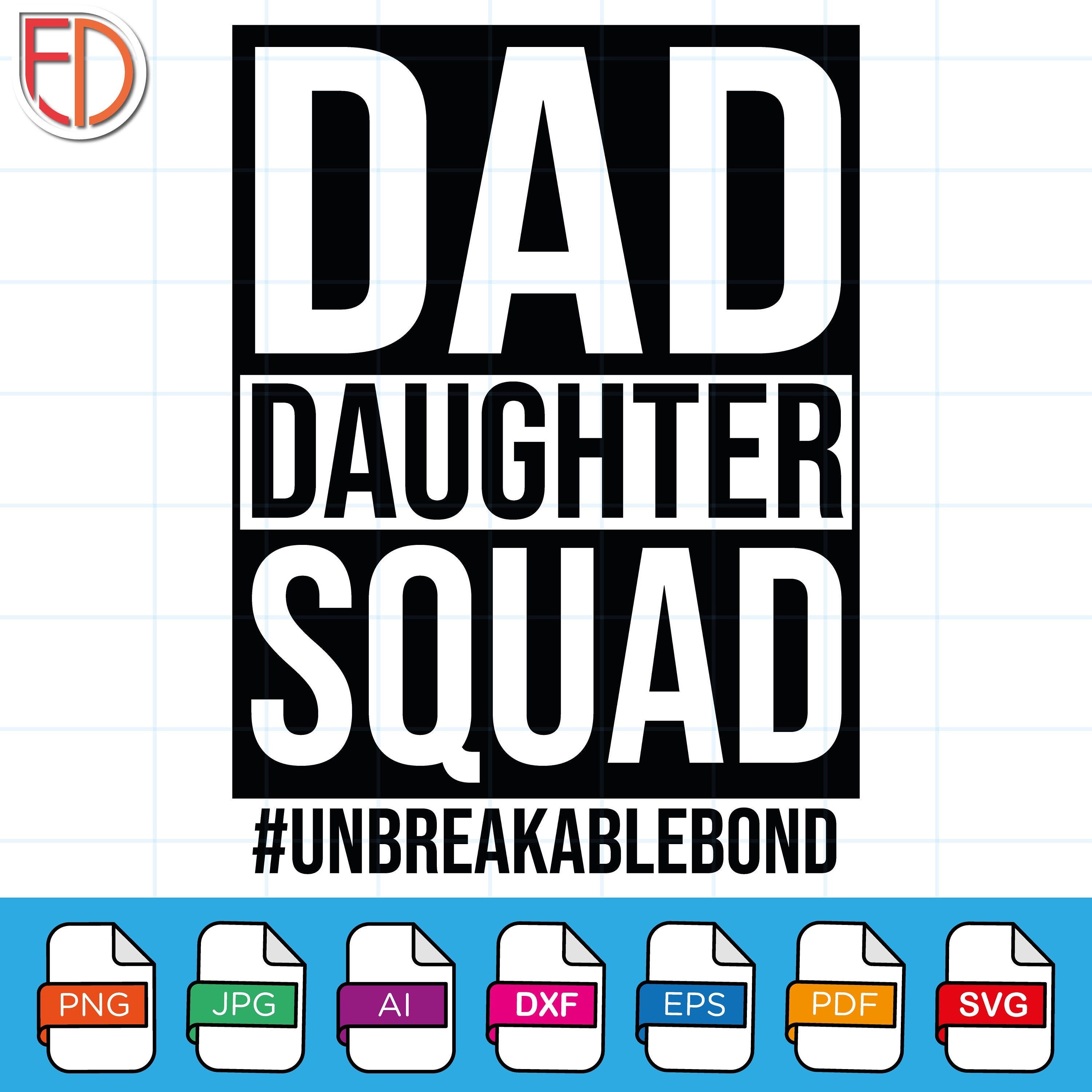 Daddy Daughter SVG, Dad Daughter Squad, Unbreakable Bond, Father