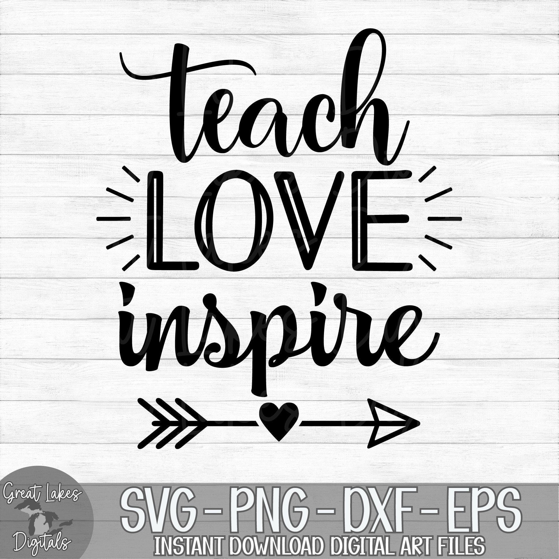 Teach Love Inspire - Instant Digital Download - svg, png, dxf, and eps files included! Back to School, Teacher Appreciation