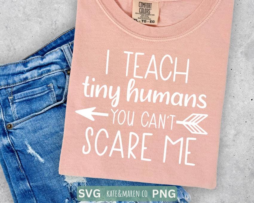 funny teacher svg, i teach tiny humans you cant scare me png, teacher humor svg, teacher mode svg, teacher life svg,  cricut and sublimation