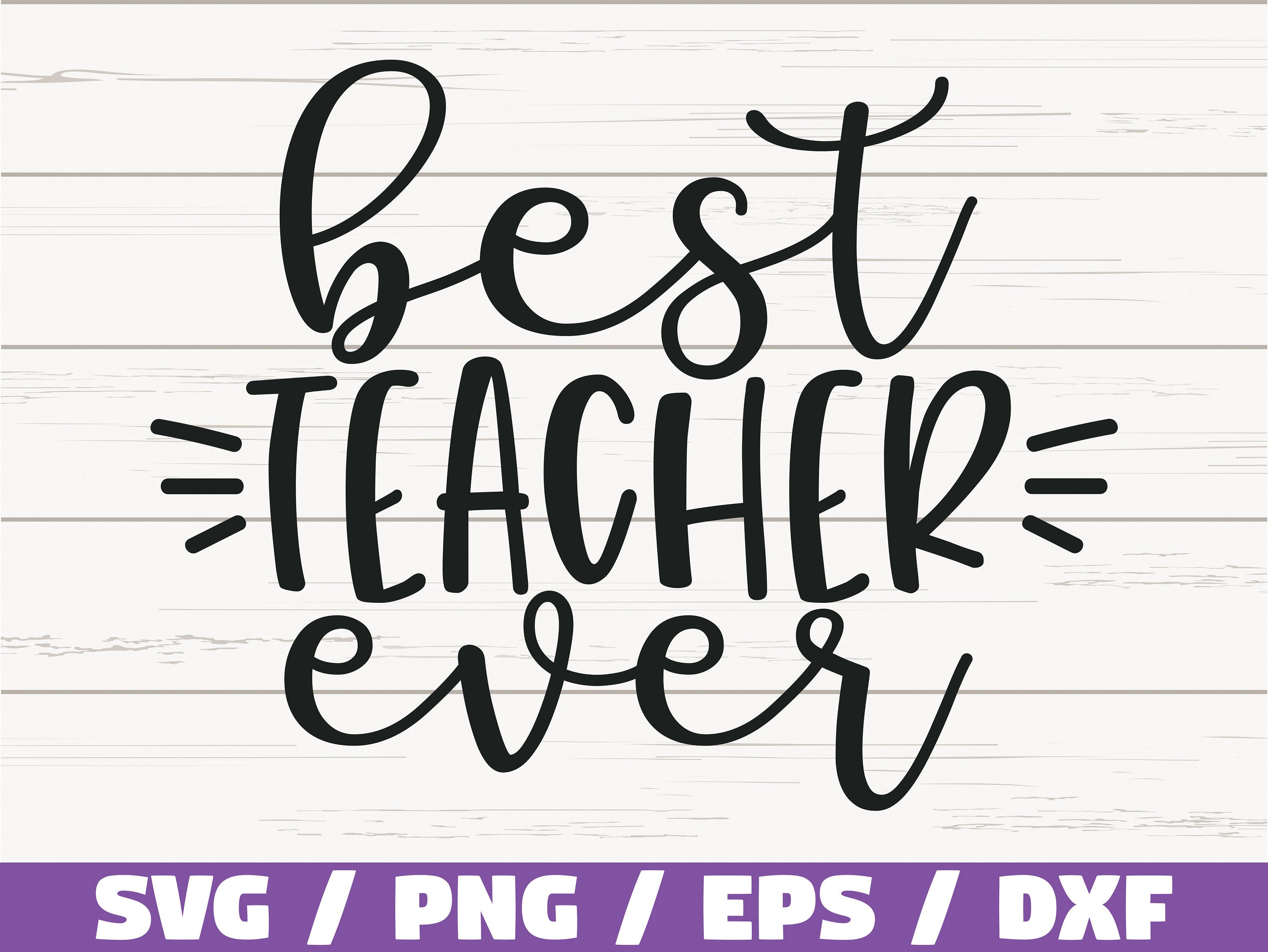 Best Teacher Ever SVG / Cut File / Cricut / Commercial use / Silhouette / DXF file / Teacher Shirt / School SVG / Teacher Gift