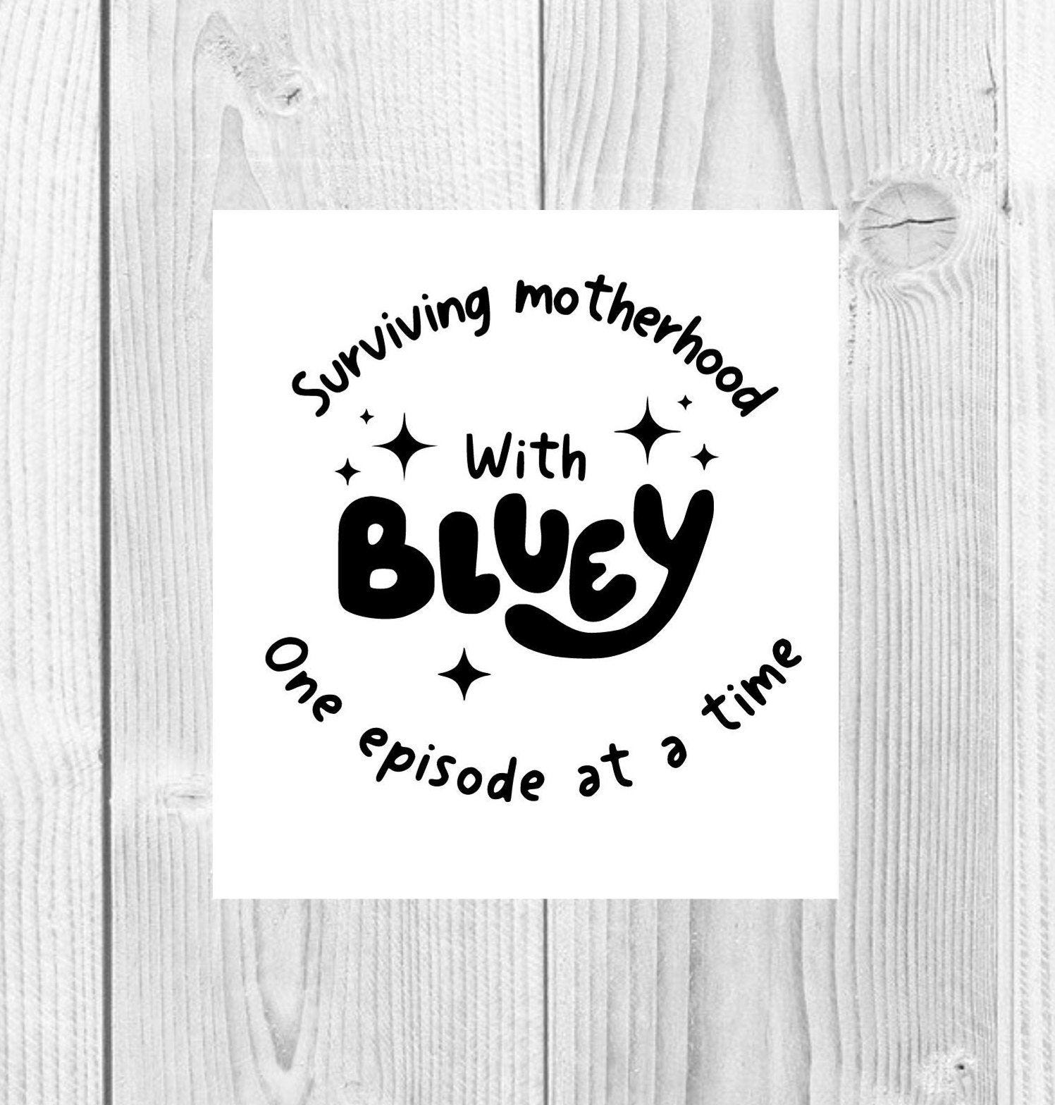 Bluey SVG PNG|Surviving Motherhood svg|Bluey Shirt|Bluey Shirt|Mom svg|Bluey|Muffin svg|Bingo svg|Surviving Motherhood One Episode At A Time