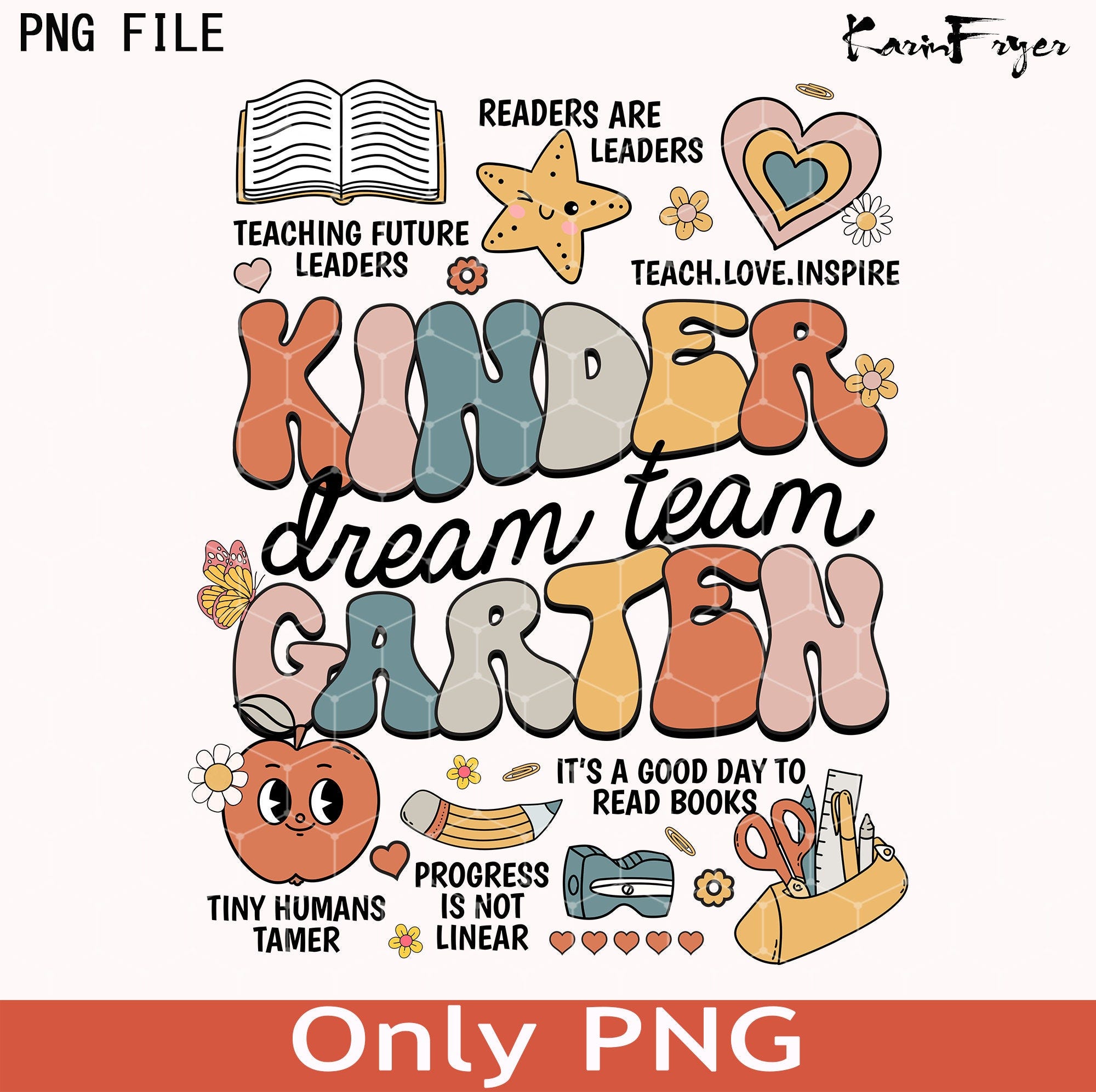 Kindergarten Teacher Png, Kindergarten Dream Team Png, Teacher Team Png, Kindergarten Png, Teach Love Inspire Png, Last Day of School Png