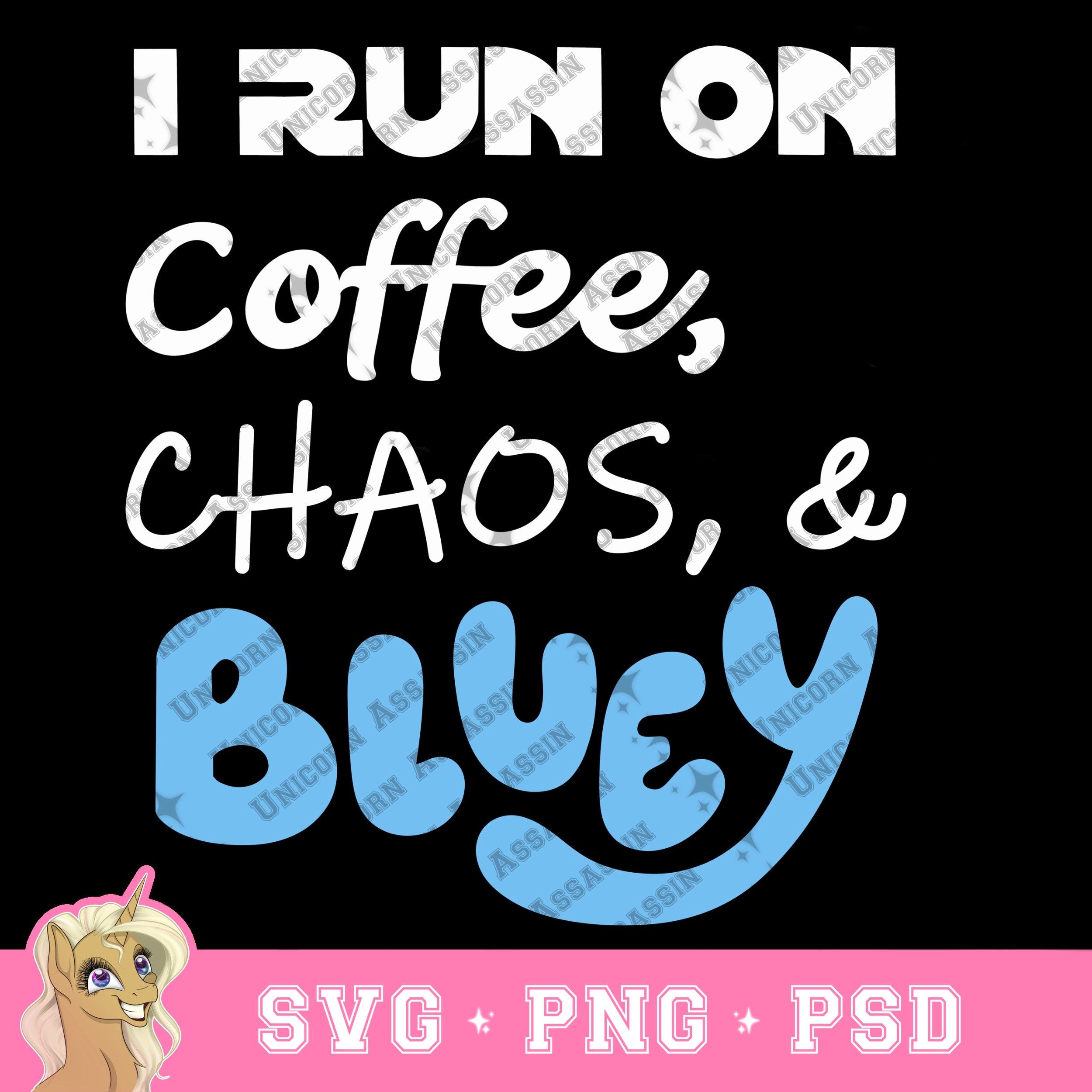 I Run On Coffee, Chaos, and Bluey SVG/PNG Digital Download for Cricut and DIY Crafts