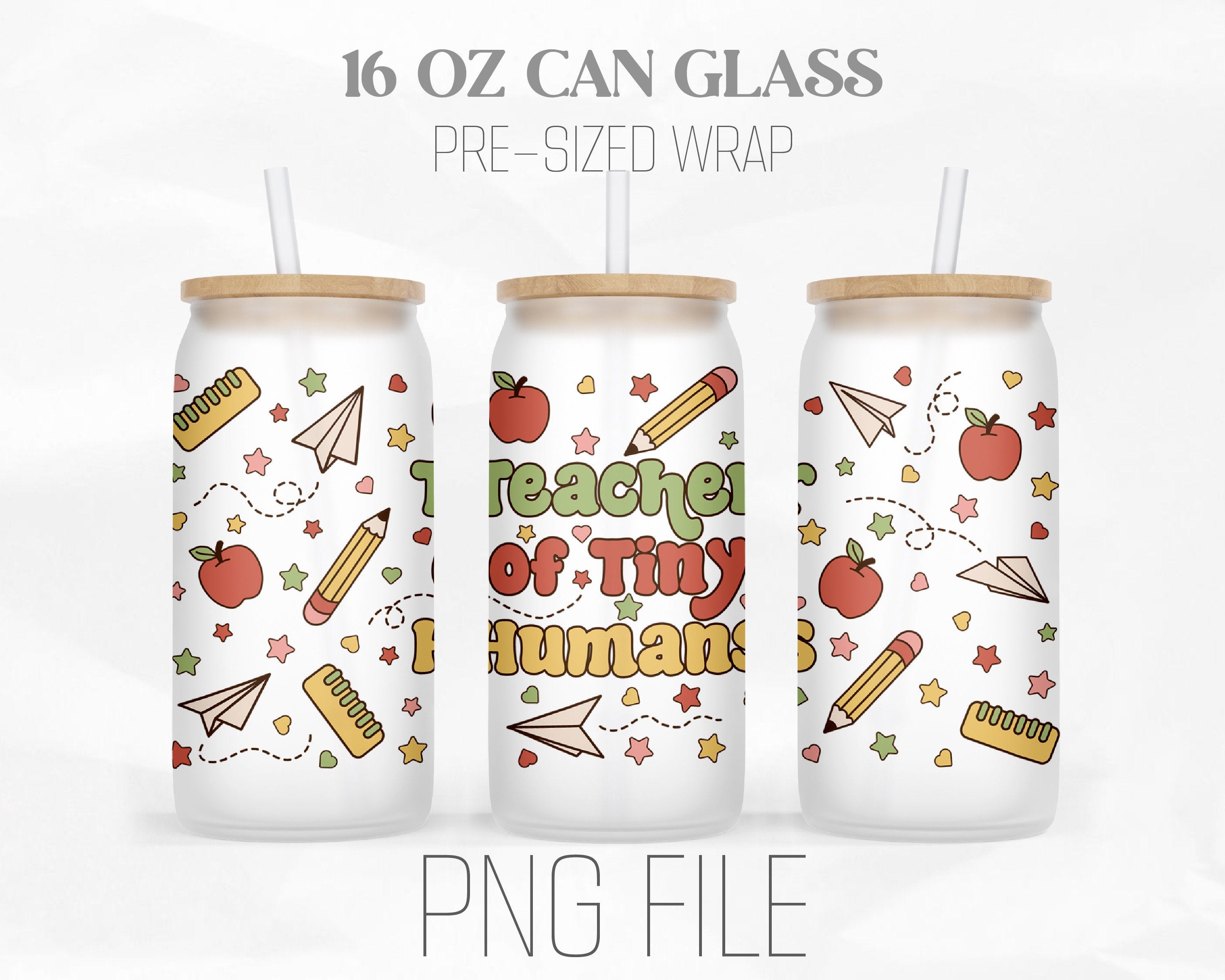 Teacher of Tiny Humans Can Wrap Png, Back to School png, teacher Png, 16oz Libbey Glass Can Tumbler Sublimation Design Digital Png File