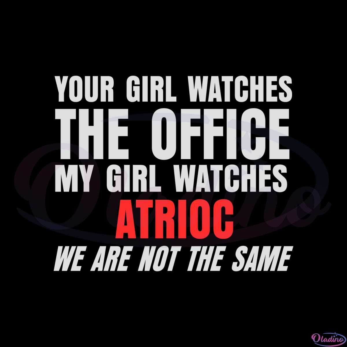 Your Girl Watches The Office My Girl Watches Atrioc Svg