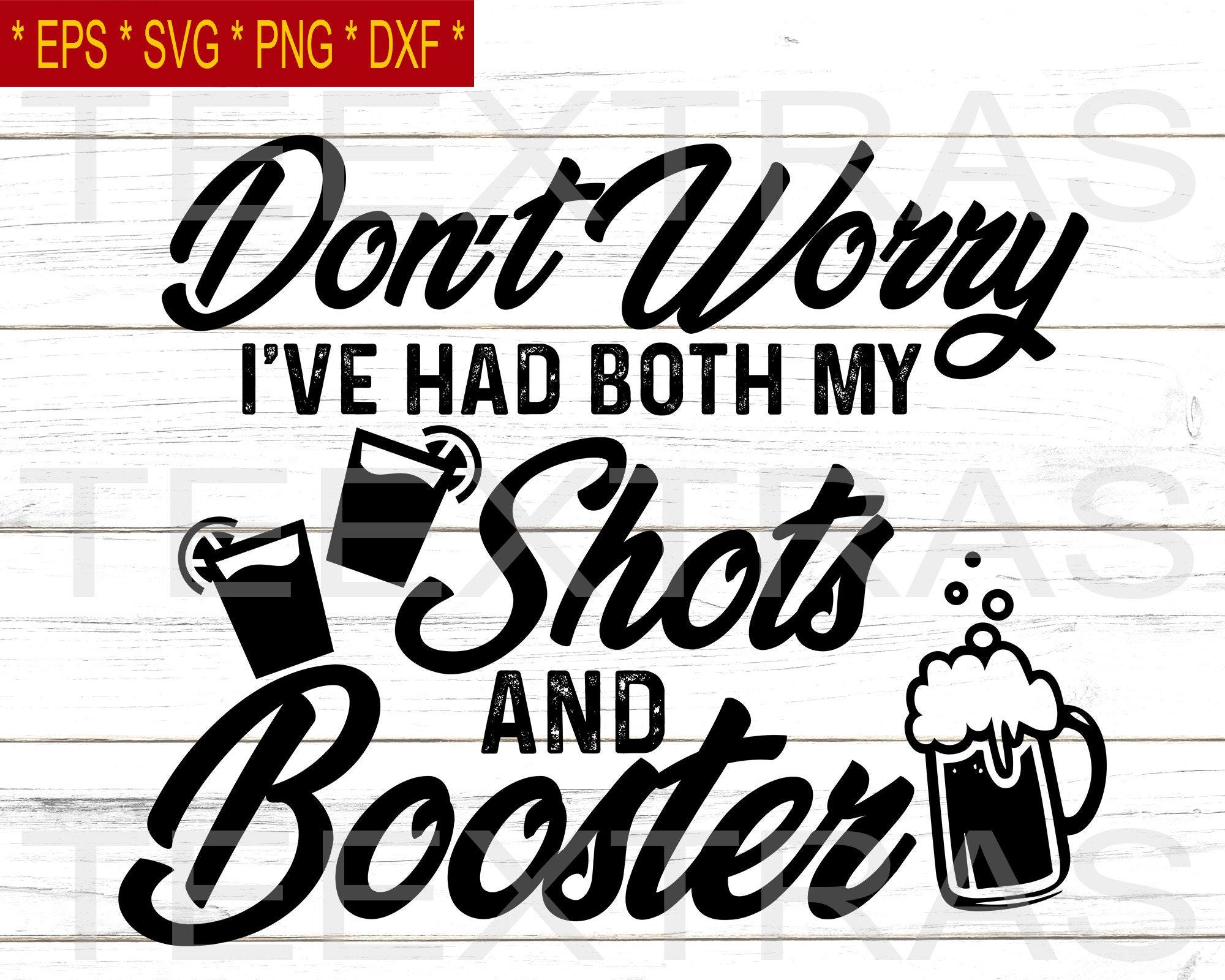 Dont Worry I have Had Both My Shots And Booster | Eps Svg Png Dxf | Silhouette clipart image files | Drink drank drunk | My bucket list