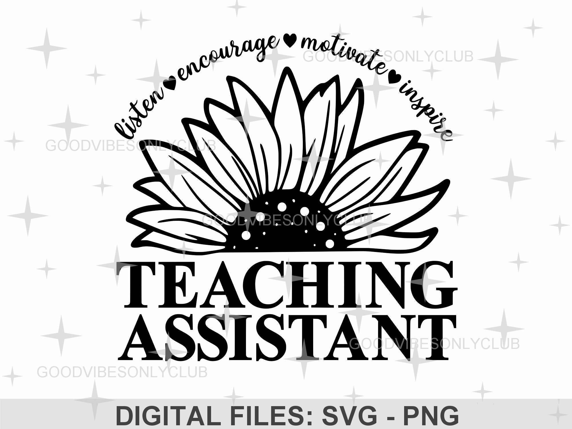 Sunflower Teaching Assistant SVG, School Shirt Svg Png, Teach Love Inspire, Motivate, Listen, Encourage Svg, Teacher Life Svg, Digital Files