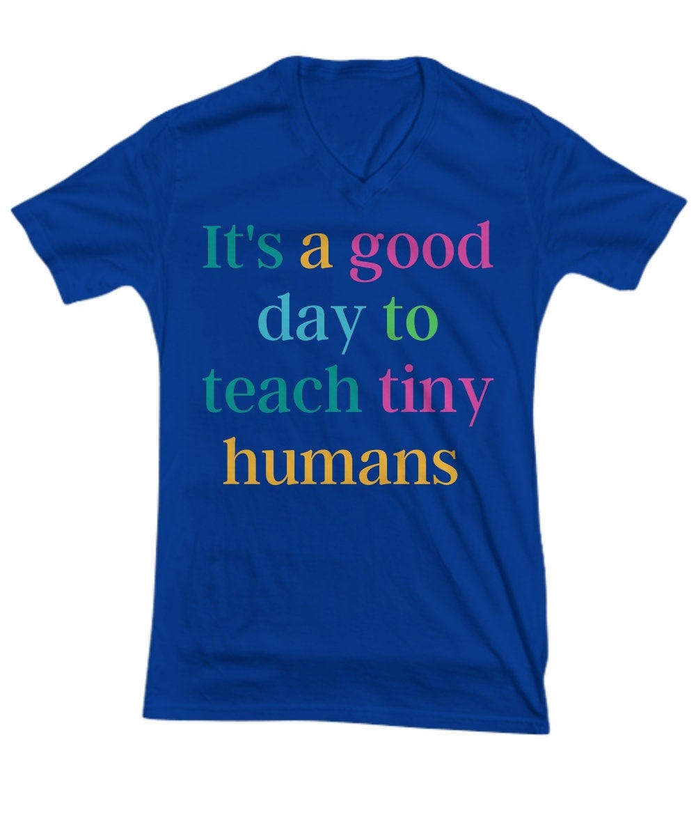 Its a good day to teach tiny humans shirt, its a good day to teach, teacher tshirt, teacher of tiny humans, preschool teacher, teacher life