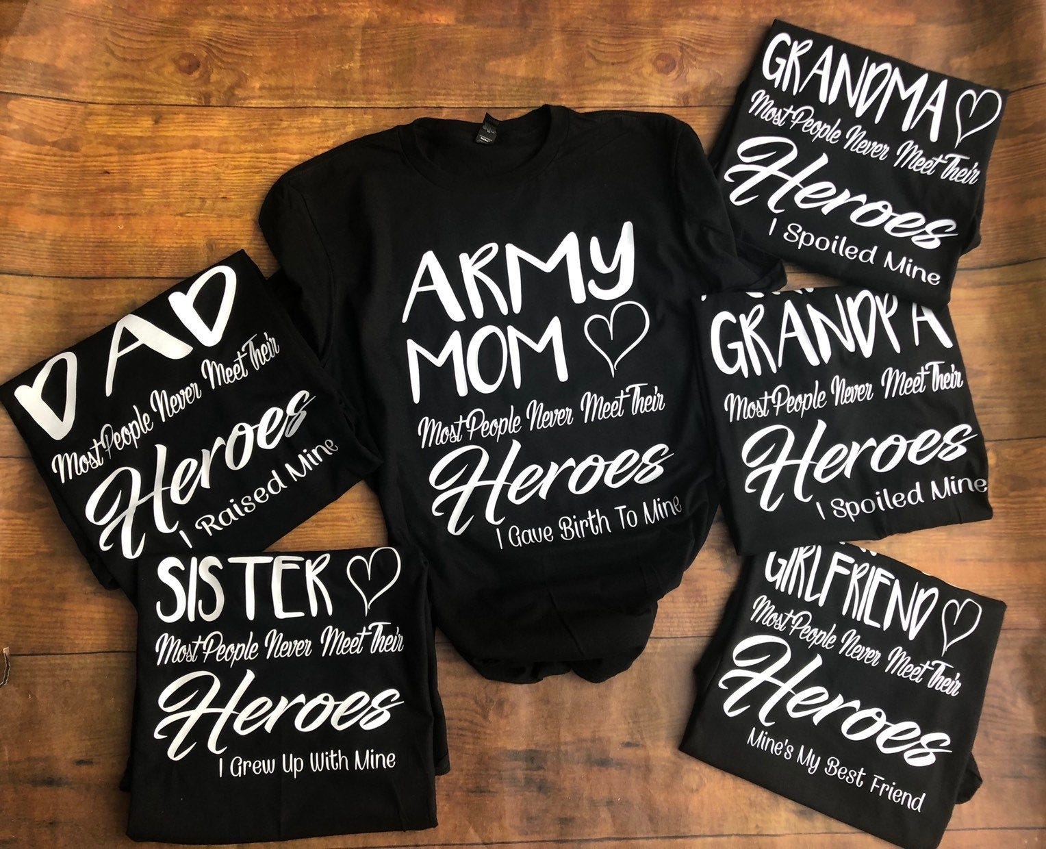 Most people never meet their heroes. I raised mine. Army son. Army daughter. Army Shirt. Family shirts. Army mom shirt. Armed Forces. Milita