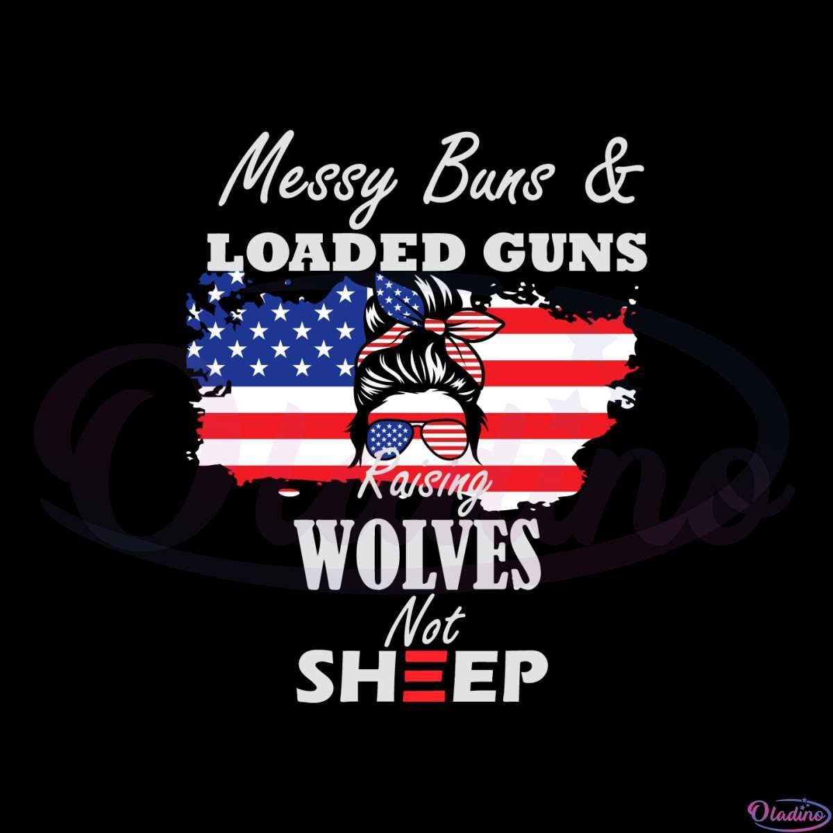 Messy Buns And Loaded Guns American Flag Svg