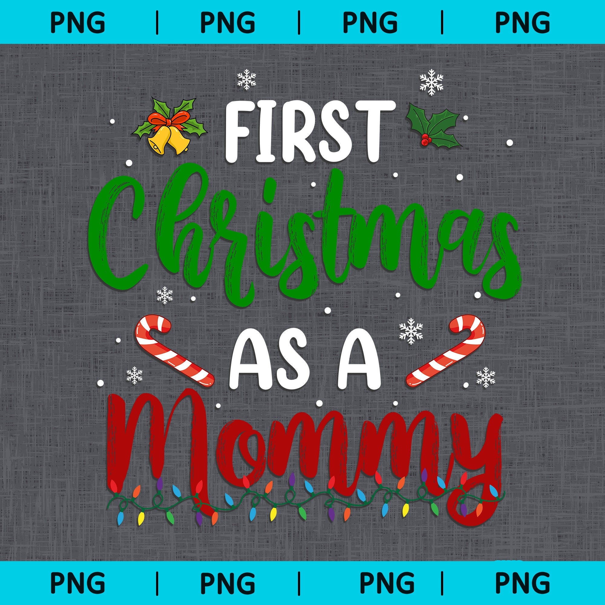 Christmas Mama Sublimation Design PNG, Christmas Design For Tees Hoodies Sweatshirts, My 1st Christmas png, First Christmas as a Mom png