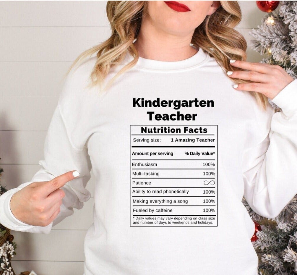 Kindergarten Teacher Nutrition Facts Shirt, Back to School, Teacher Gift, Funny Teacher Shirt, Teacher Sweatshirt, Nutrition Facts Teacher