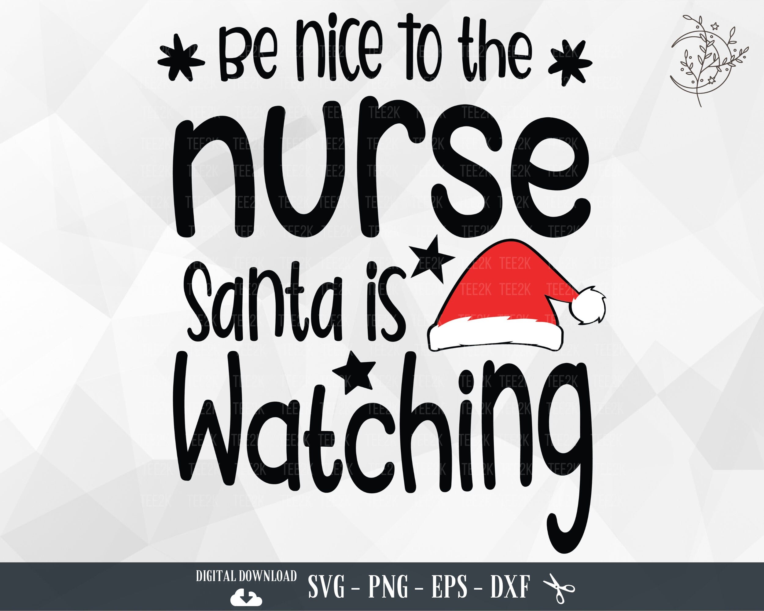 Nurse Christmas SVG, Be Nice to the Nurse Santa is Watching, Nurse life, Christmas Sayings, Humor, Files for Cricut, PNG, Digital Download