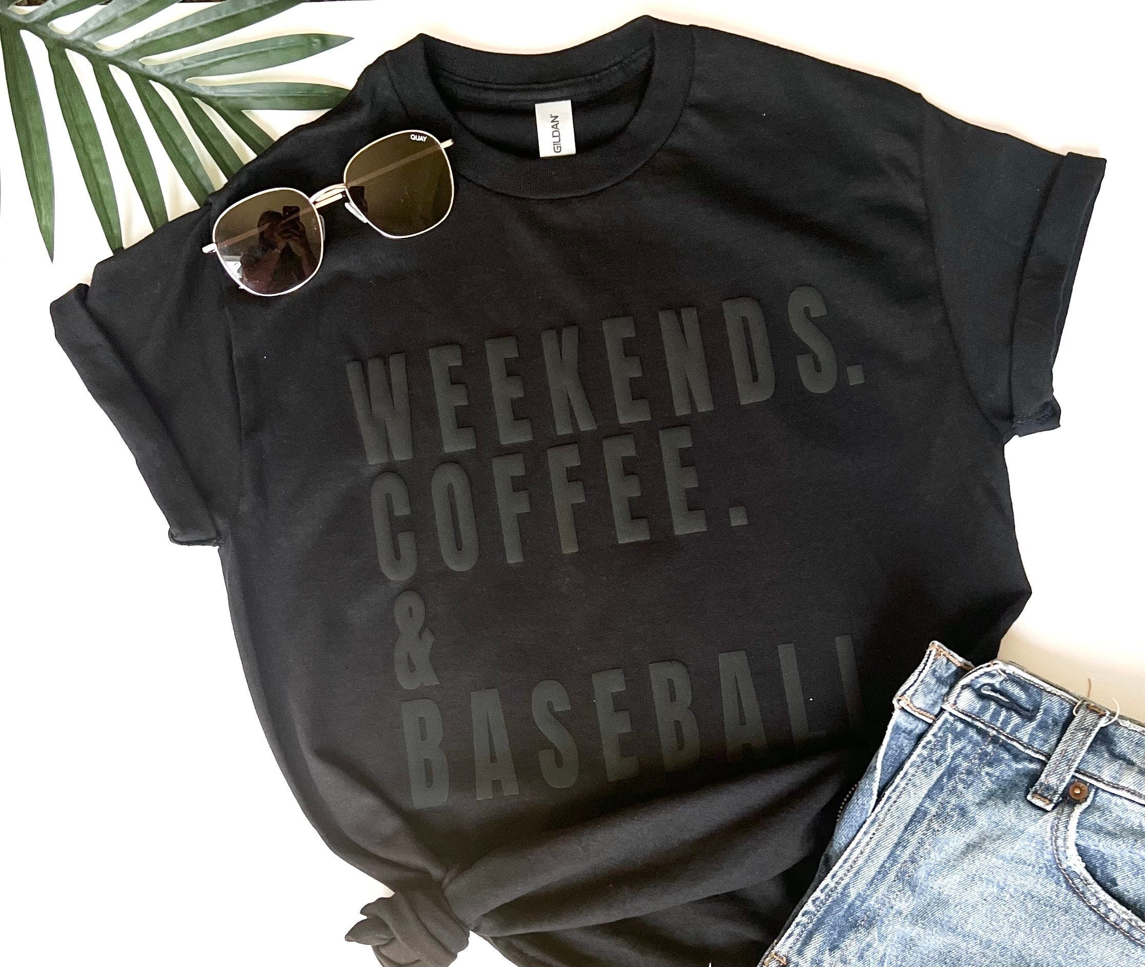 Game Day T-Shirt, baseball mom Shirt, baseball T-Shirt, weekends coffee and baseball T-Shirt