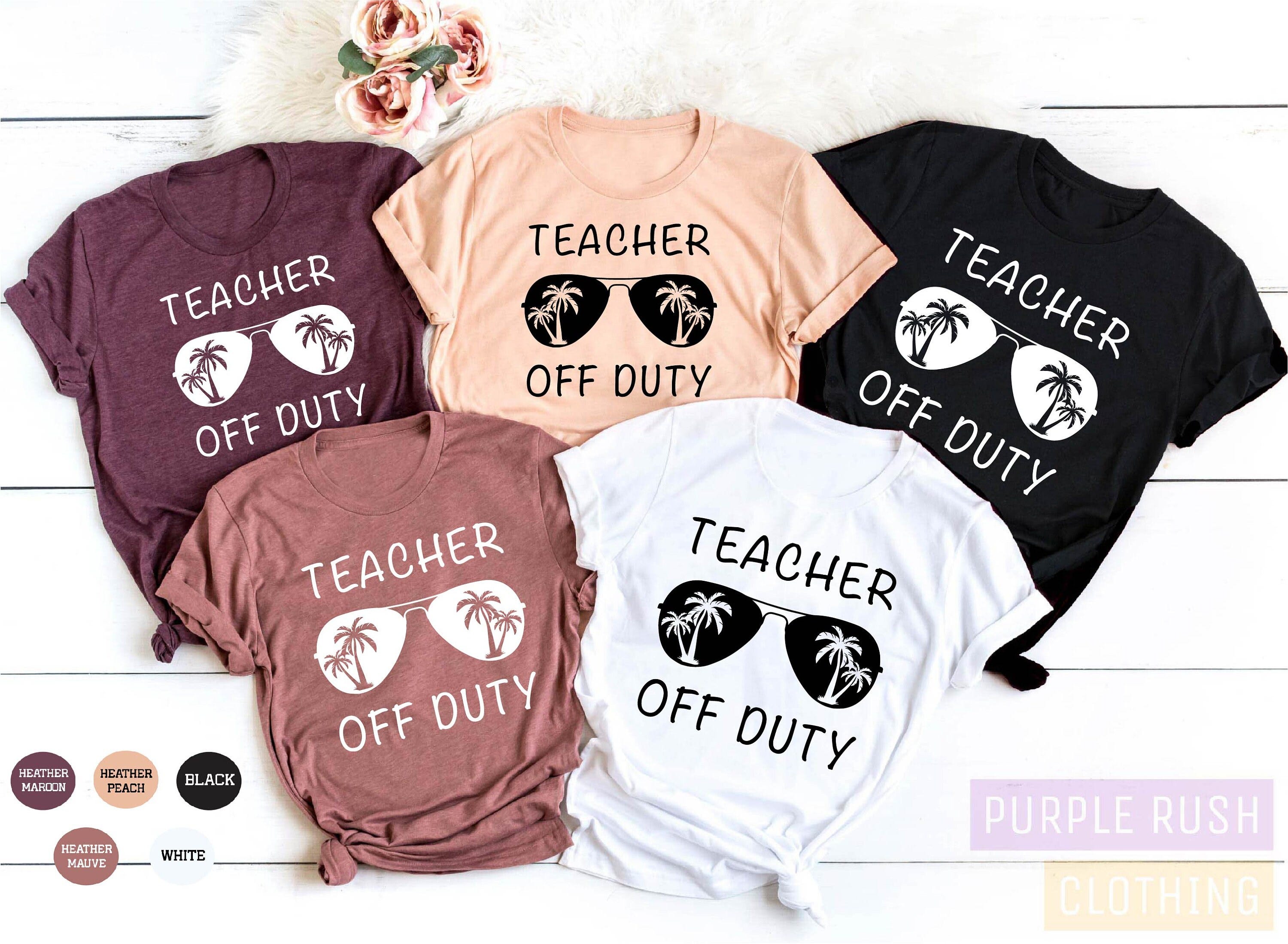 Teacher Off Duty Shirt, Teacher Gift, Teacher Shirt, Funny Teacher Shirt, Summer Vacation Shirt, Teacher Appreciation, End of School Year