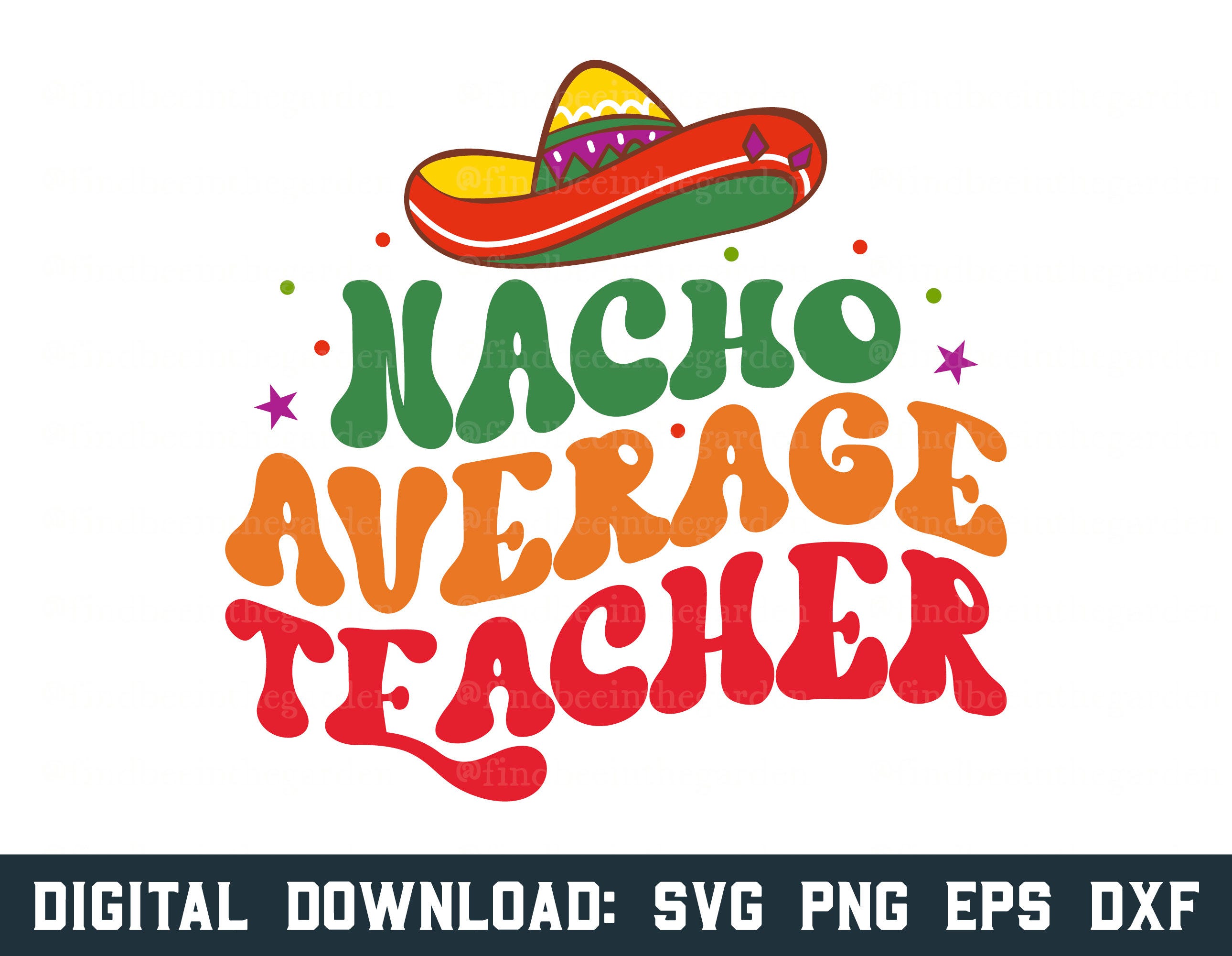 Nacho Average Teacher svg, Cinco de Mayo svg, Cinco de Mayo png, Cinco de Mayo Shirt svg, Svg Files For Cricut, PNG Sublimation