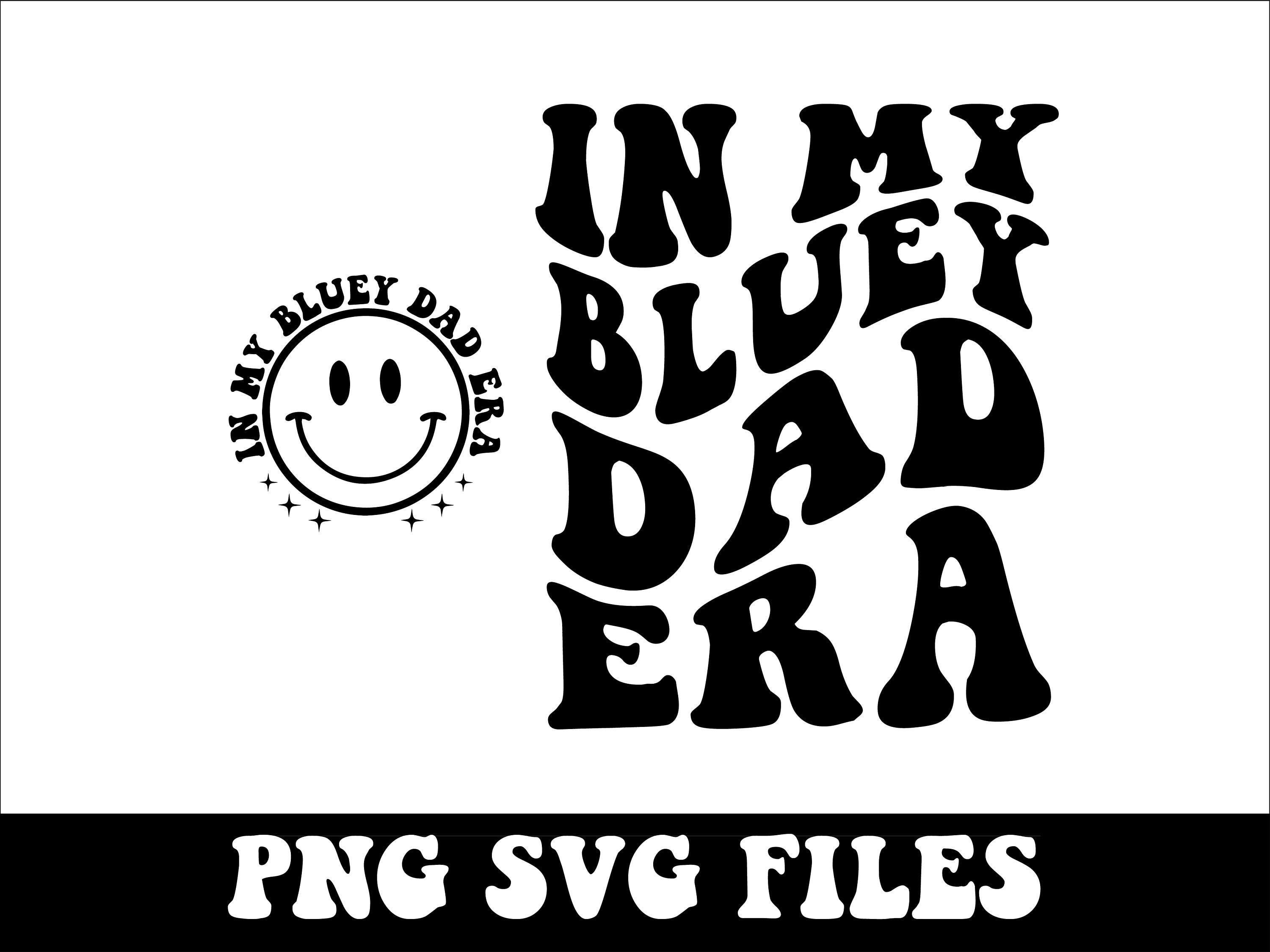 In My Bluey Dad Era SVG, PNG, Bluey Dad Shirt Png,  Dog Family Png, Dog Dad Svg, Retro Wavy Groovy Letters, Cut File Cricut, Silhouette.