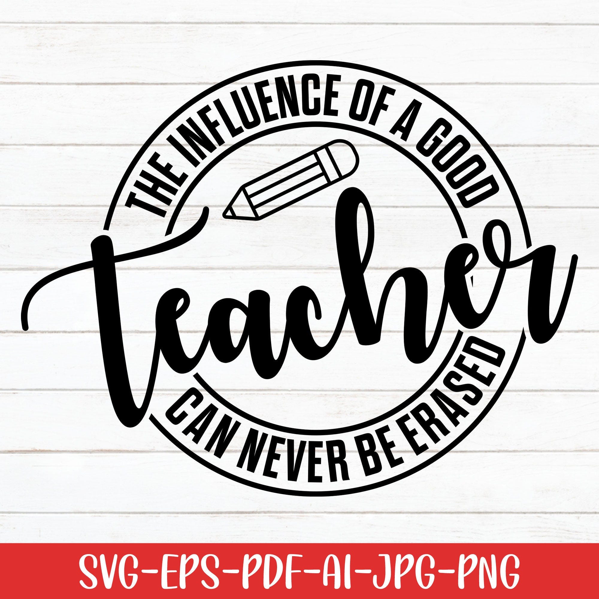 The Influence of a Good Teacher Can Never Be Erased Svg, Teacher Quote Svg, Teacher Svg, Digital Download, Teacher Life Svg, Svg Cut File
