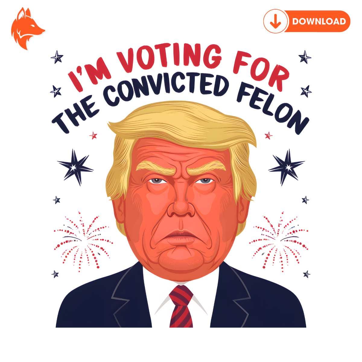 Free Funny Political Im Voting For The Convicted Felon PNG