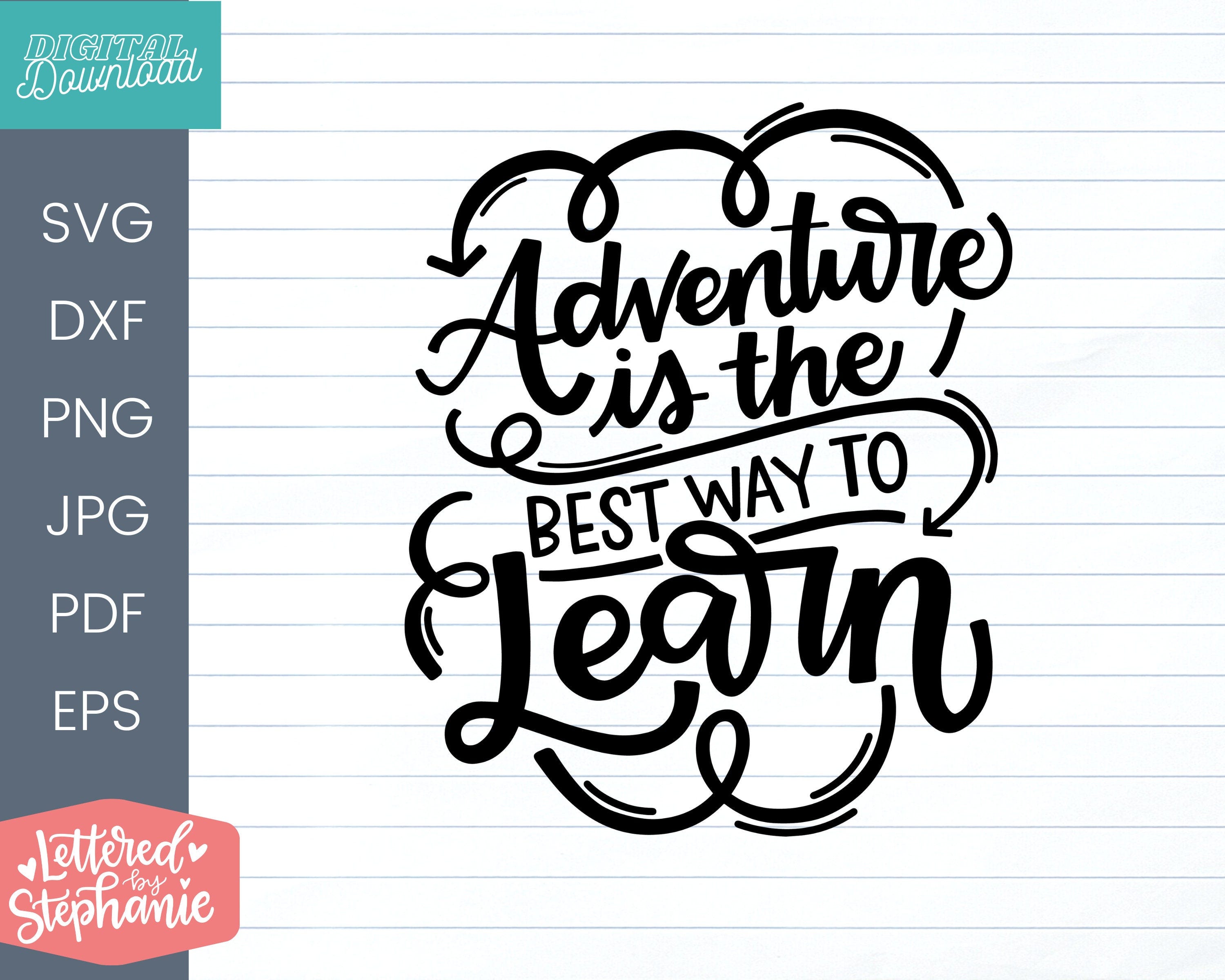 Adventure is the Best Way to Learn, SVG Cut File, school svg, teacher svg, teacher gift svg, end of school svg,
