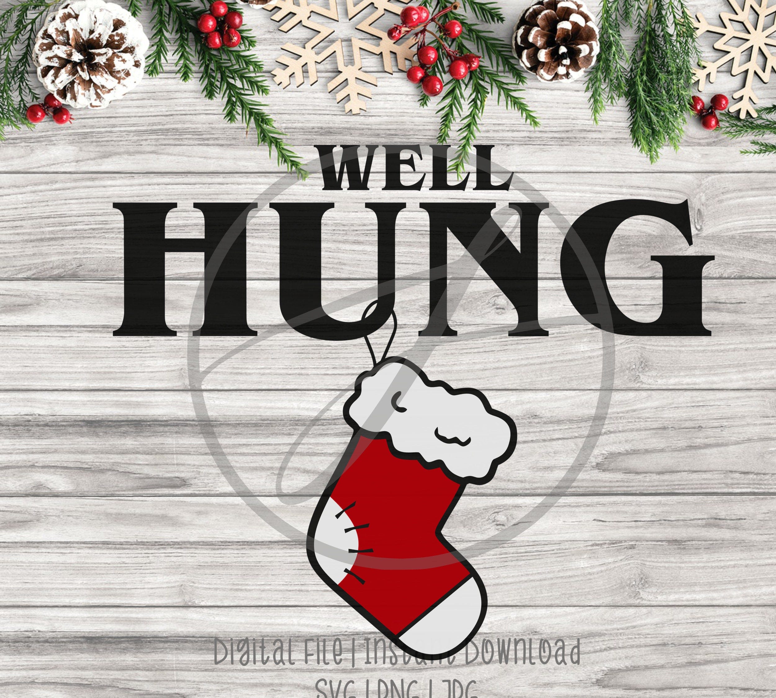 Well Hung | Funny | Adult | Christmas | Raunchy | Inappropriate | SVG | PNG | Digital Download