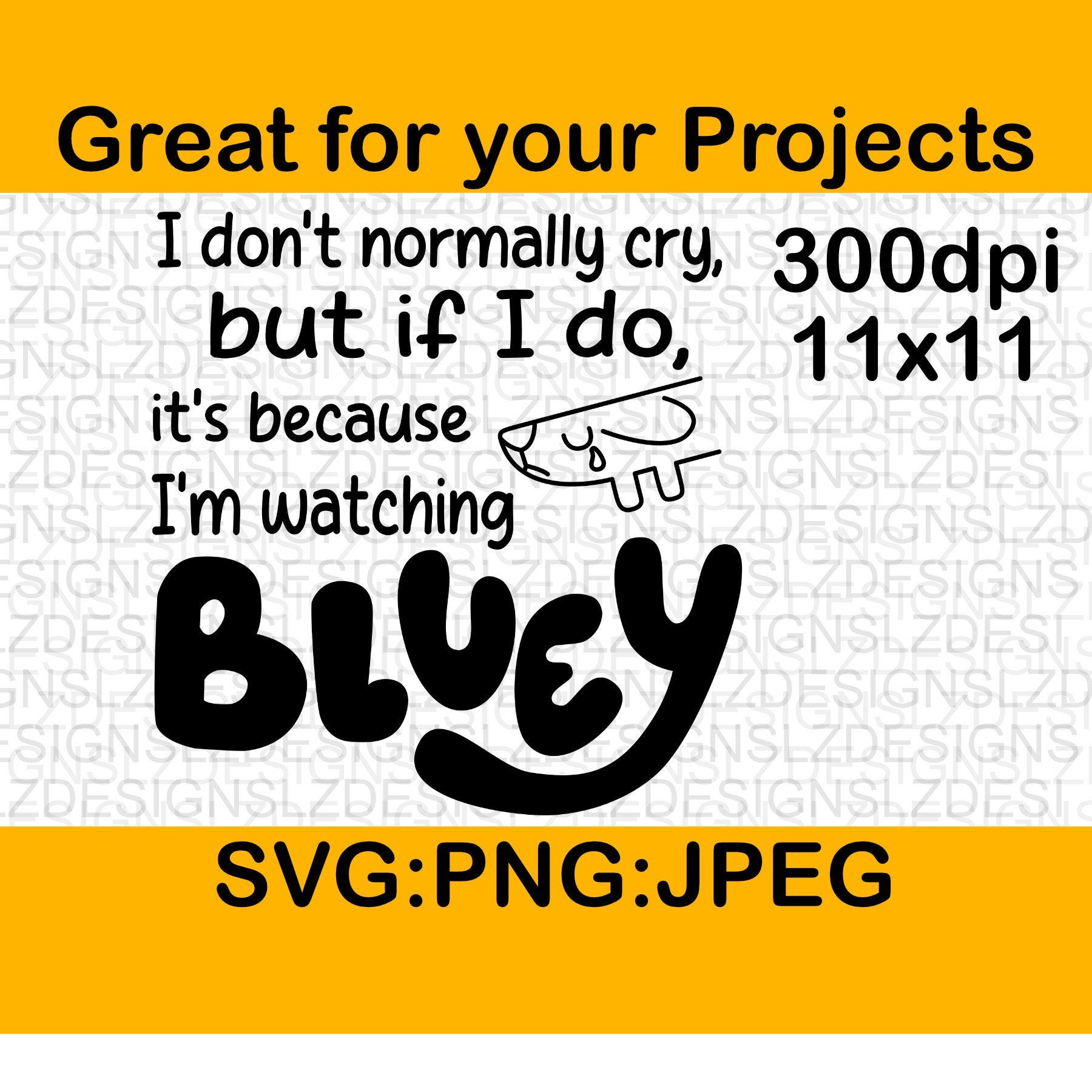 I Don’t Normally Cry, but if I do, It’s because I’m Watching Bluey SVG file for cutting machines