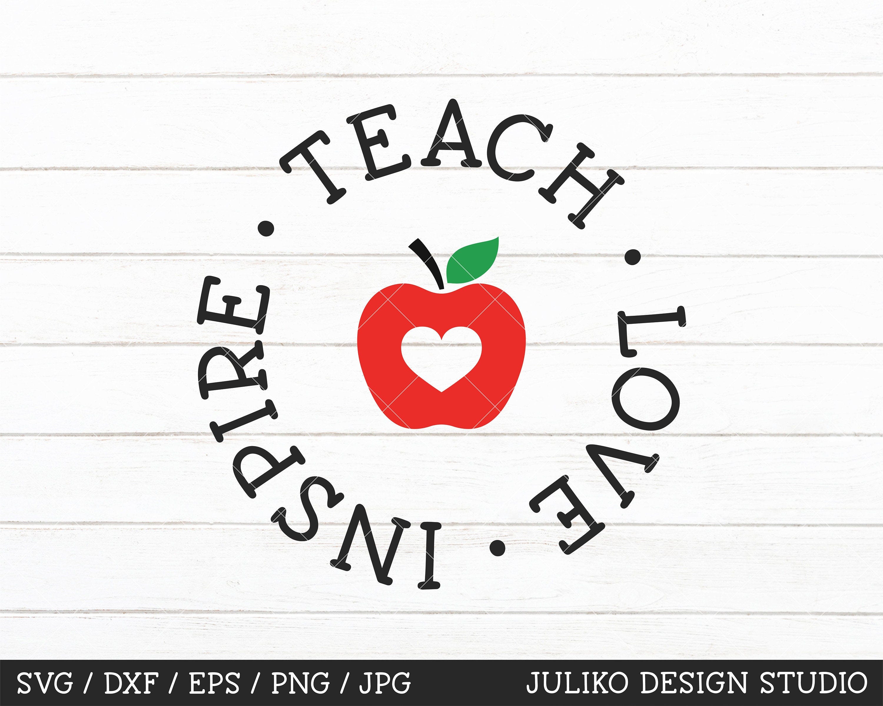 Teach Love Inspire SVG, Teacher Appreciation svg, Teacher life SVG, Teacher dxf Cut File, Apple School SVG, Commercial Use