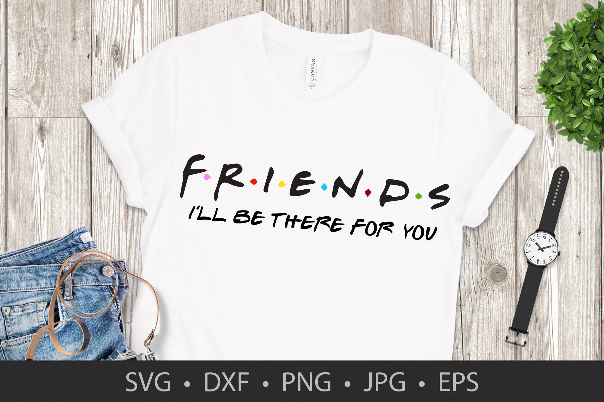 FRIENDS Ill Be There For You CUSTOM T Shirt Digital Dl Cricut Cameo Silhouette Studio Designer Vinyl Stencil Vector svg dxf png jpg eps