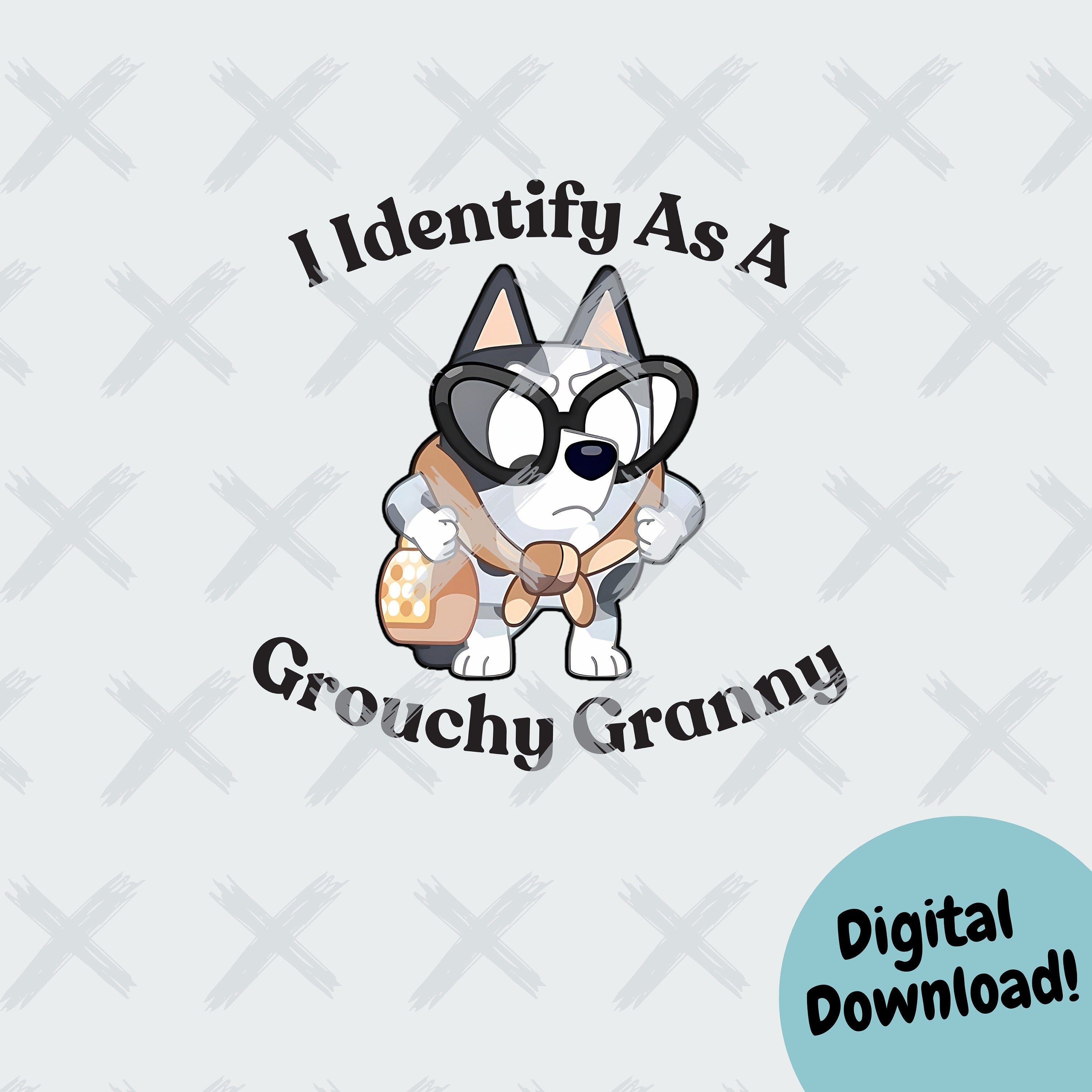 I Identify As A Grouchy Granny Muffin Heeler Clipart | Gladys Grouchy Grannie | Bluey Character | SVG PNG JPG Files Included